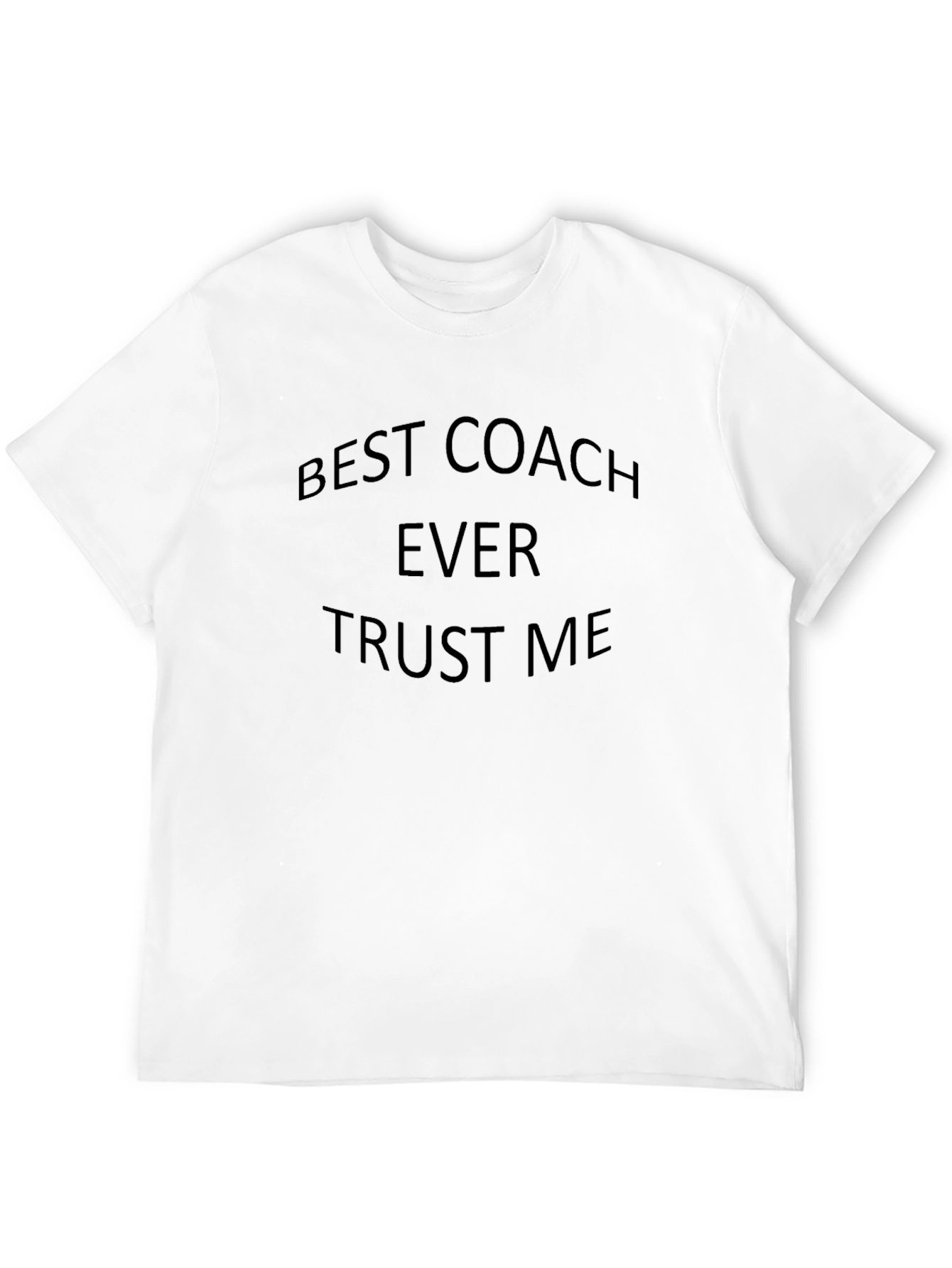 Best Coach Ever T-Shirt - Trust Me Graphic Tee