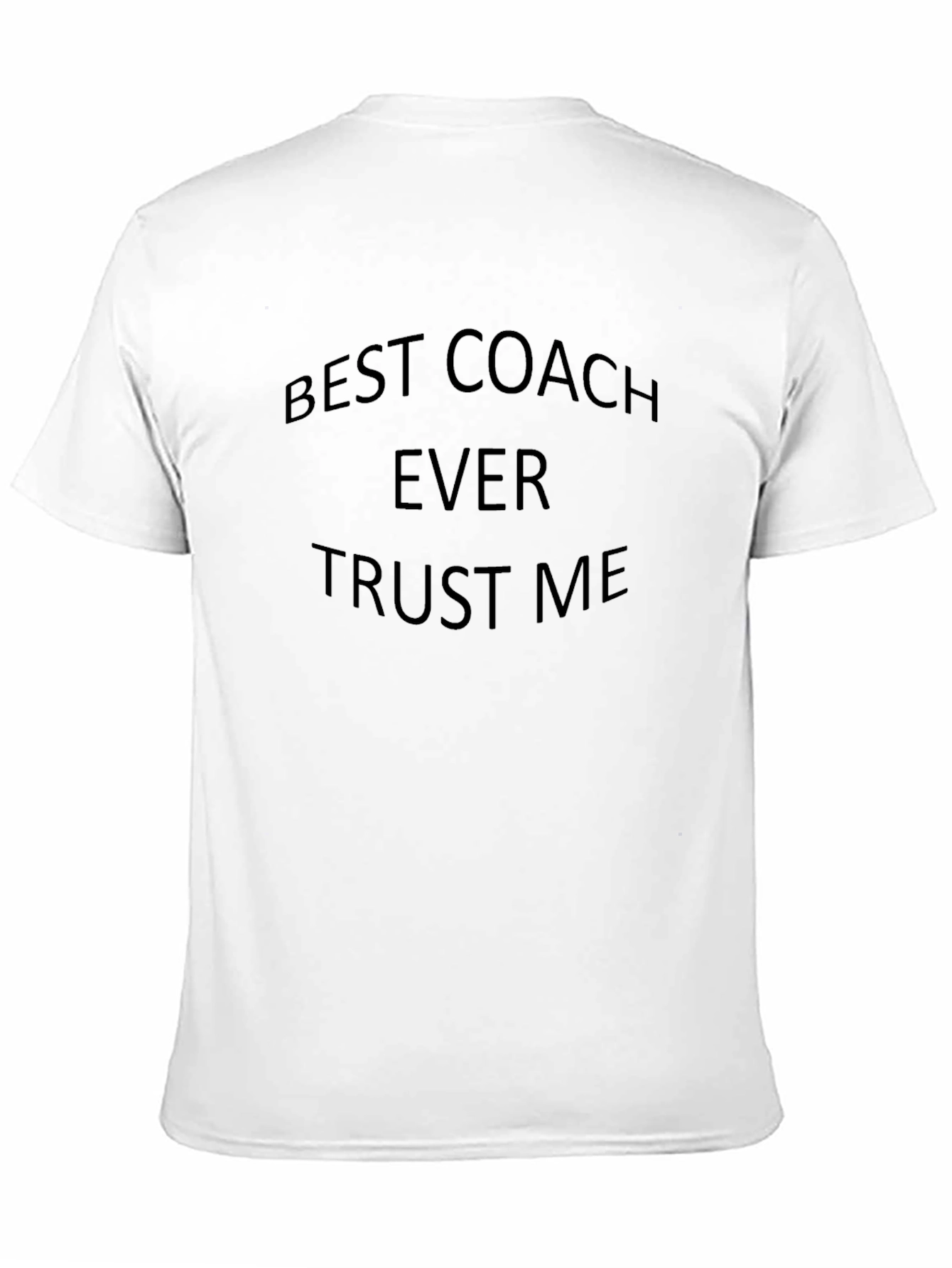 Best Coach Ever T-Shirt - Trust Me Graphic Tee