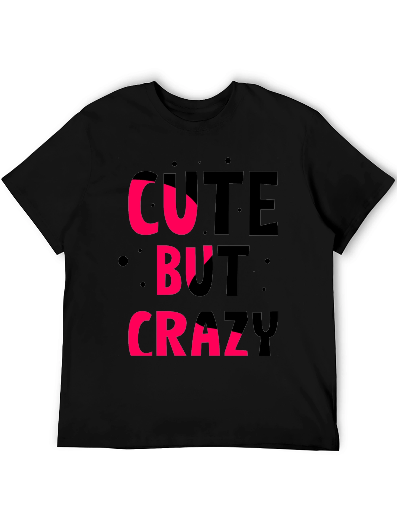 Cute But Crazy T-Shirt - Graphic Tee