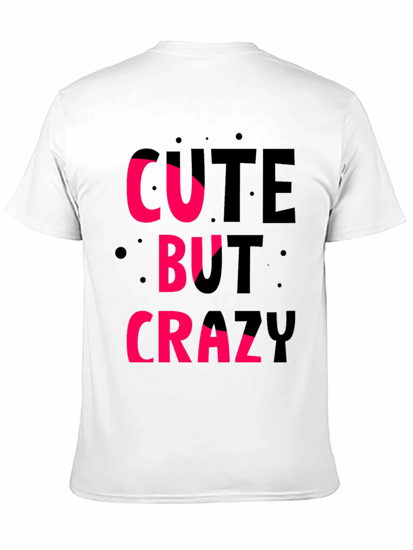 Cute But Crazy T-Shirt - Graphic Tee