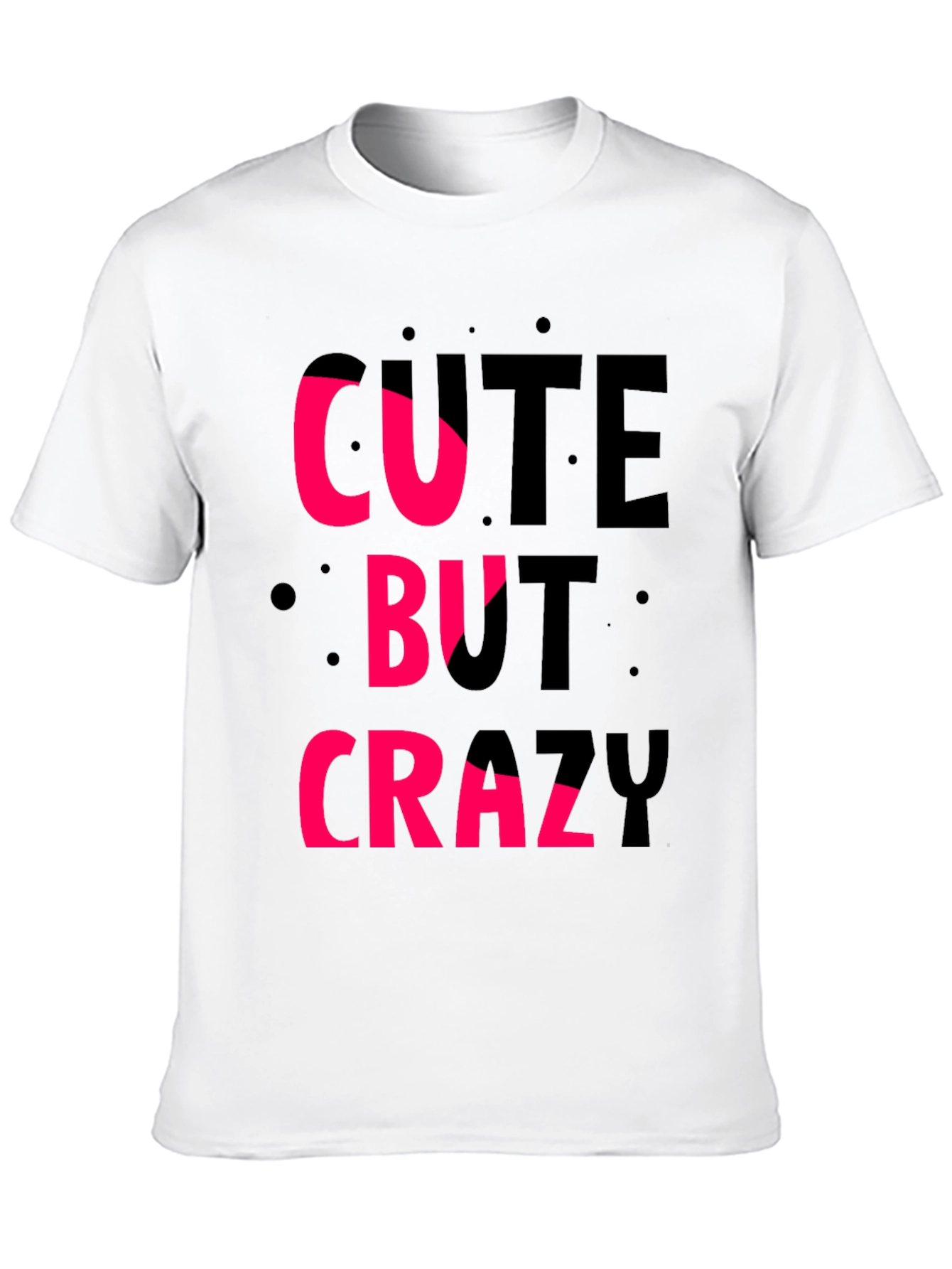 Cute But Crazy T-Shirt - Graphic Tee