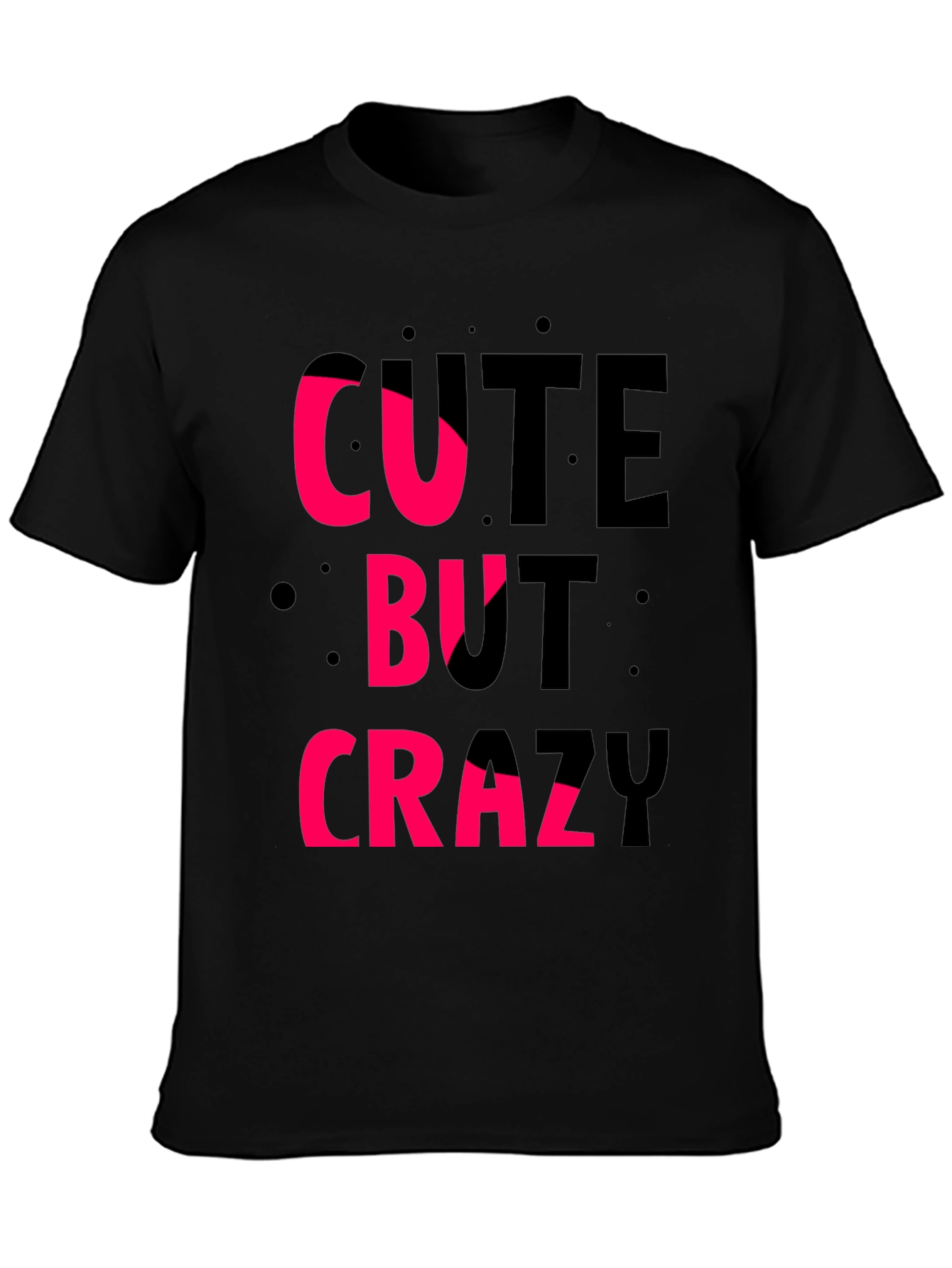 Cute But Crazy T-Shirt - Graphic Tee