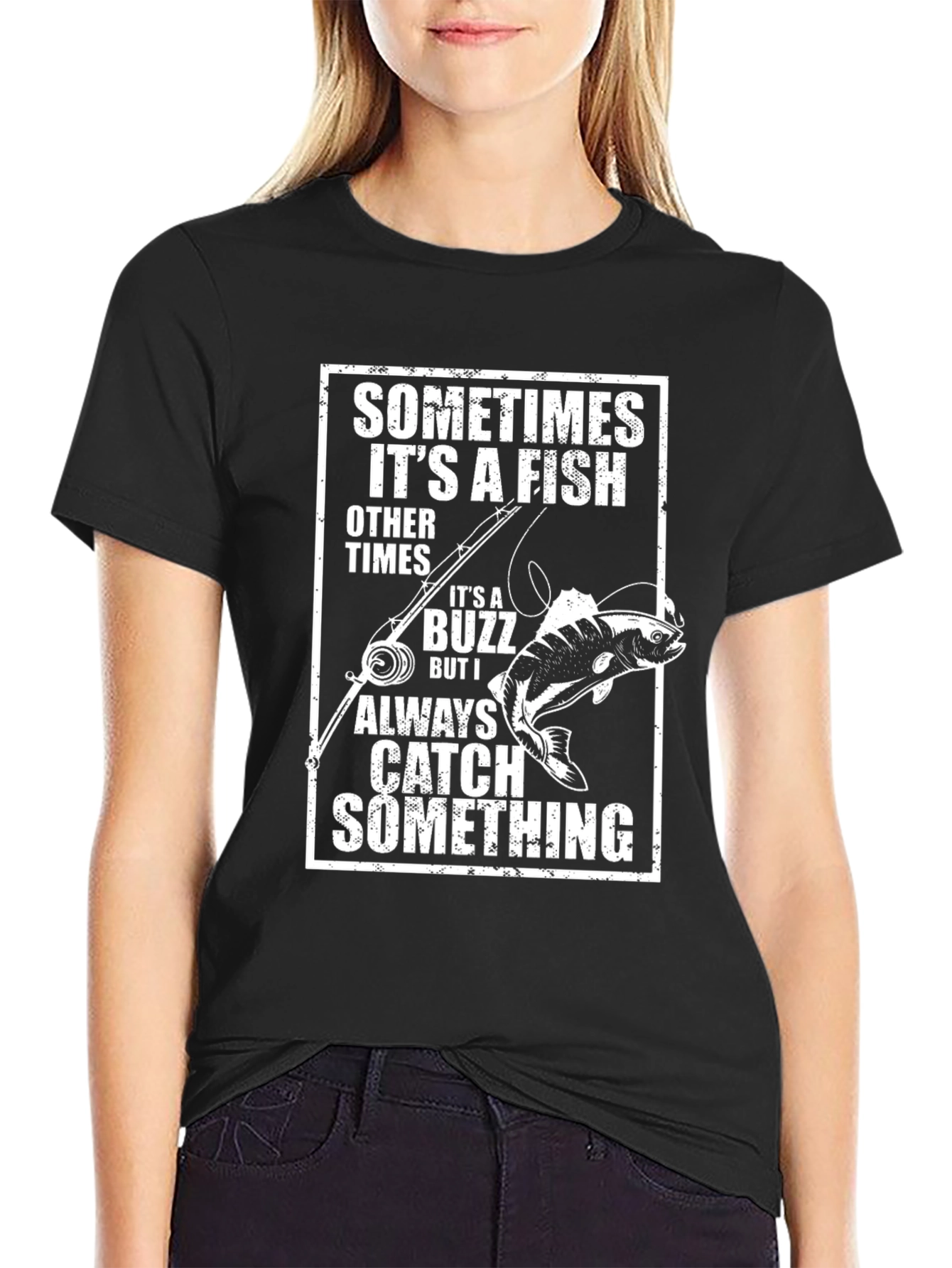 Funny Fishing T-Shirt: Catch Something Always
