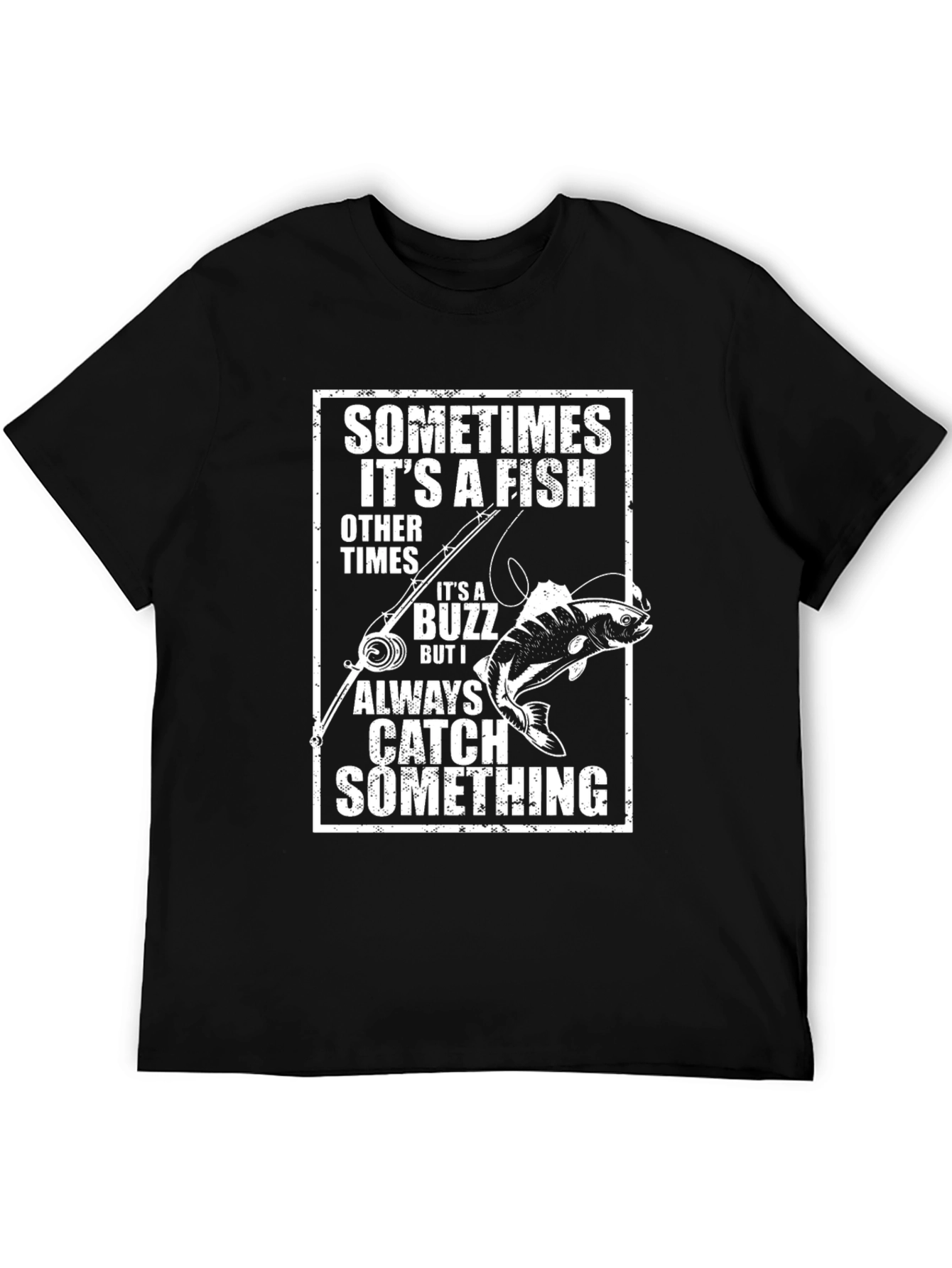 Funny Fishing T-Shirt: Catch Something Always