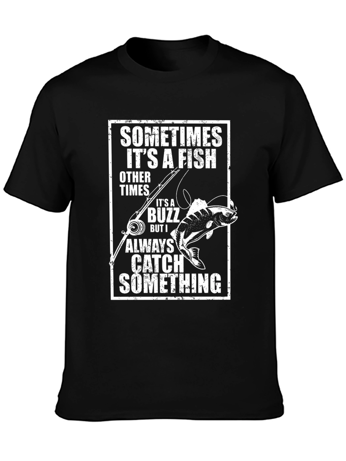 Funny Fishing T-Shirt: Catch Something Always