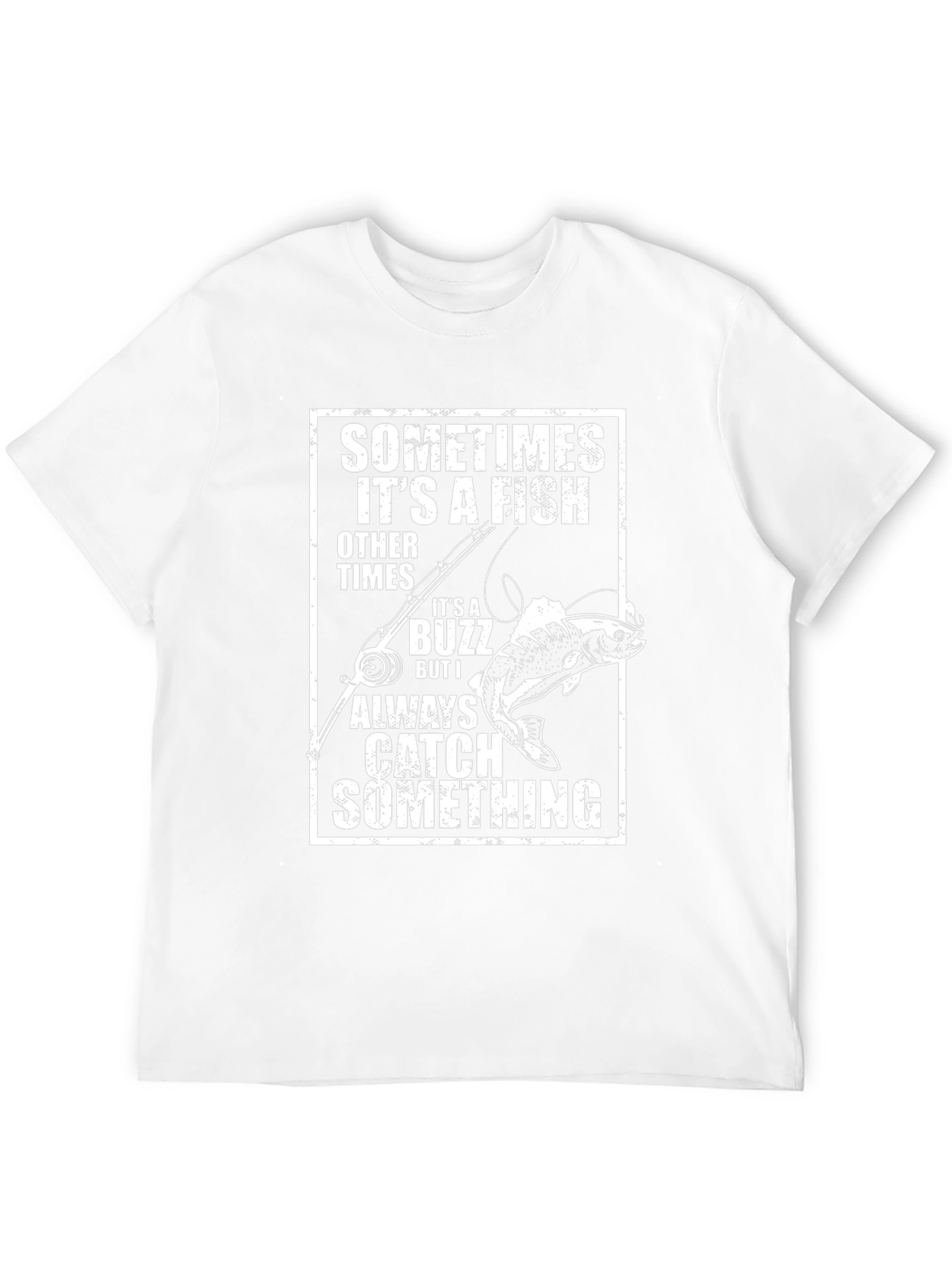 Funny Fishing T-Shirt: Catch Something Always