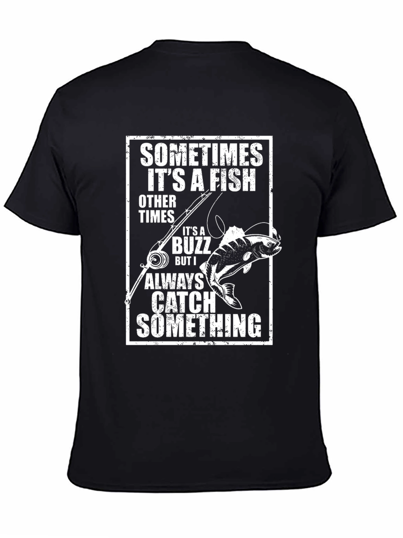 Funny Fishing T-Shirt: Catch Something Always