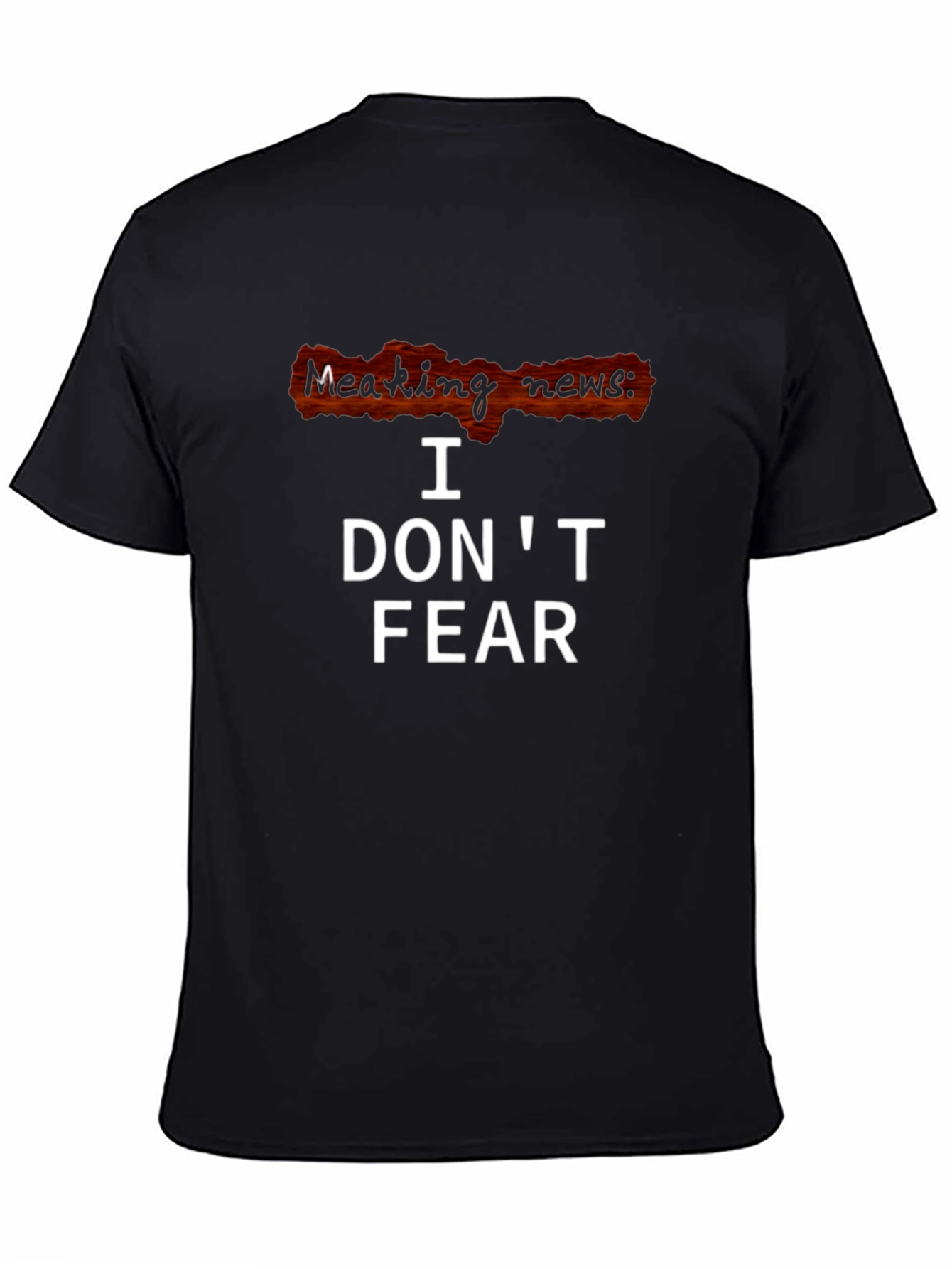I Dont Fear T-Shirt - Breaking News Graphic Tee