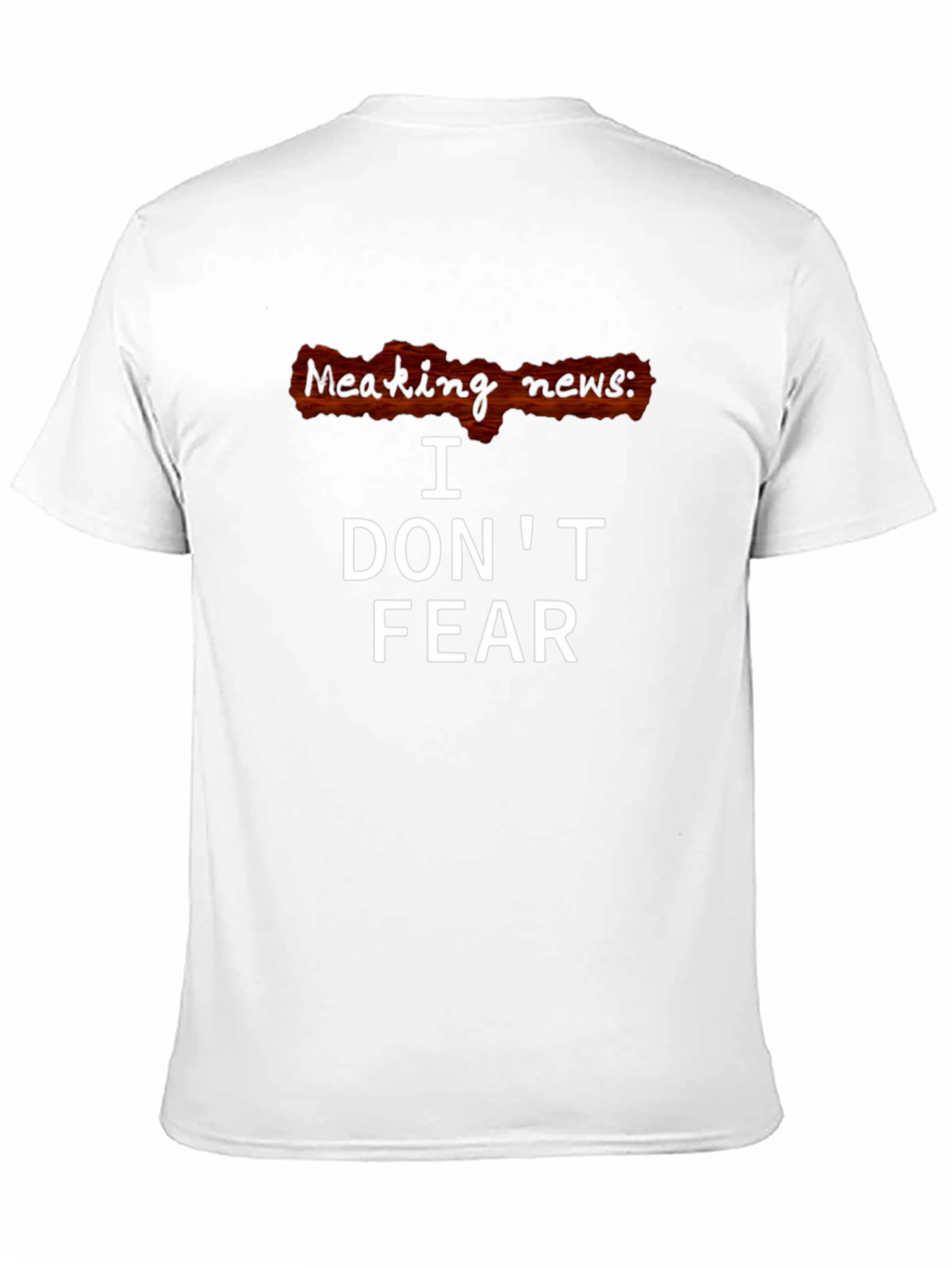 I Dont Fear T-Shirt - Breaking News Graphic Tee