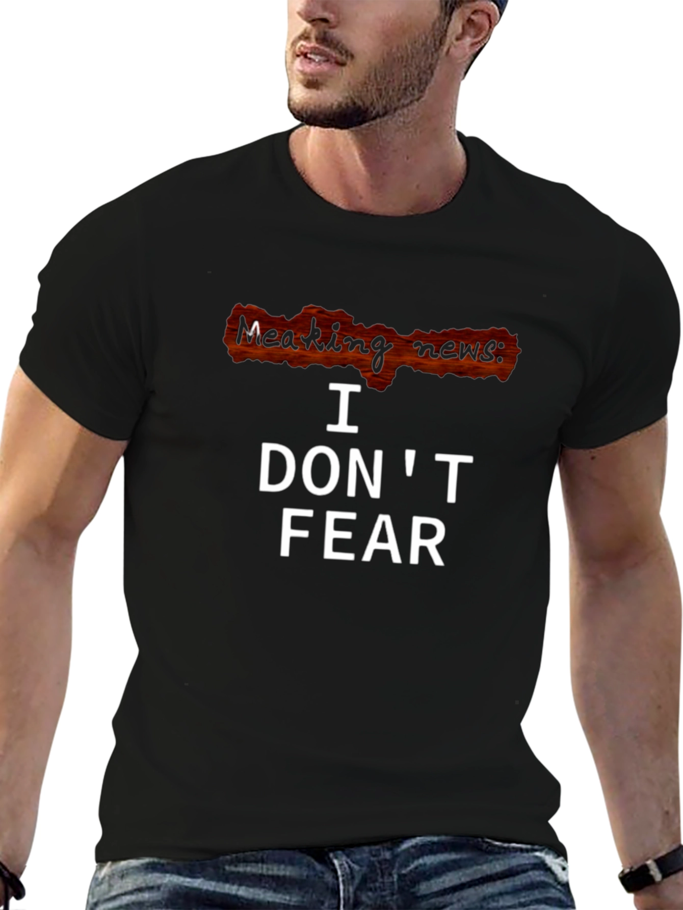 I Dont Fear T-Shirt - Breaking News Graphic Tee