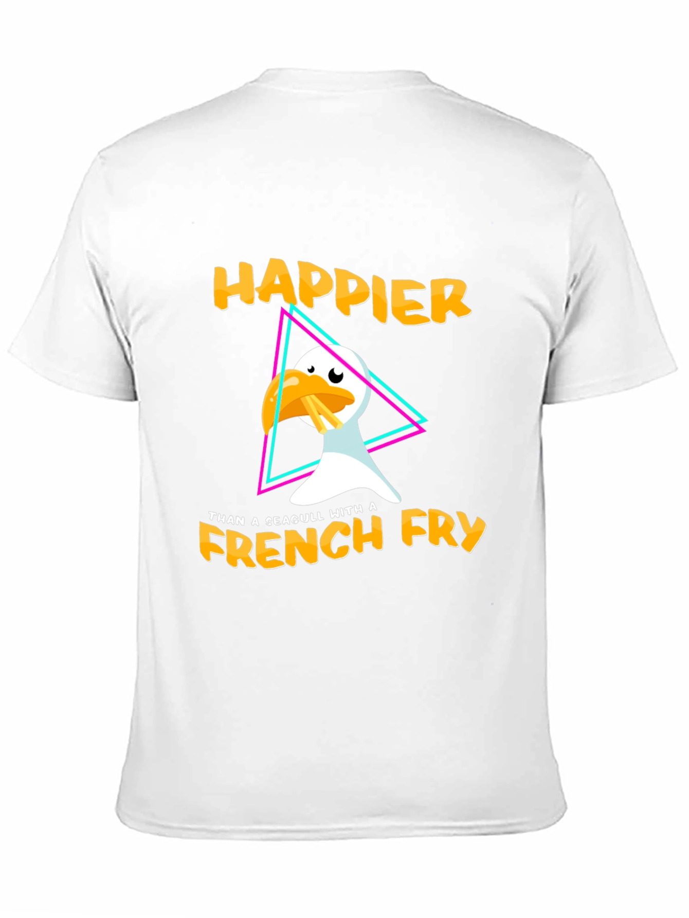 Happier Than A Seagull With A French Fry T-Shirt