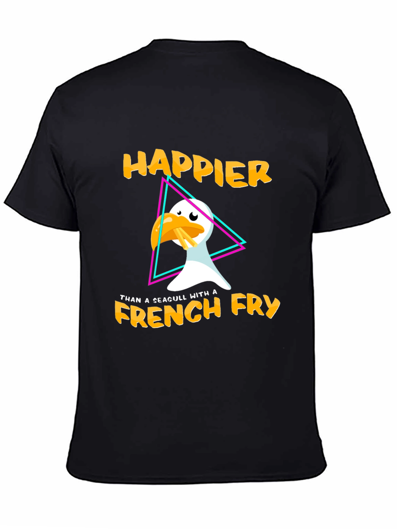 Happier Than A Seagull With A French Fry T-Shirt