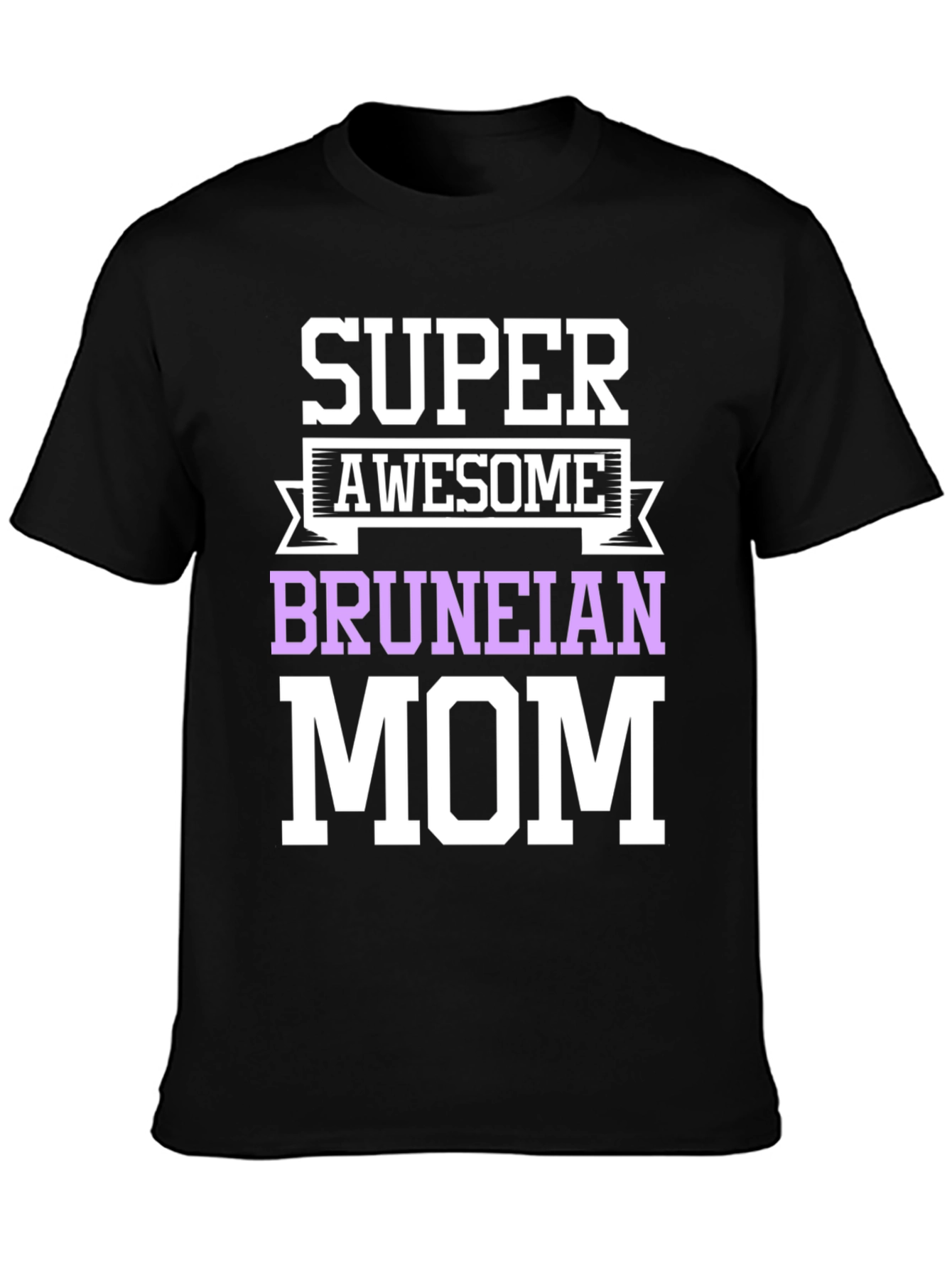 Super Awesome Bruneian Mom T-Shirt