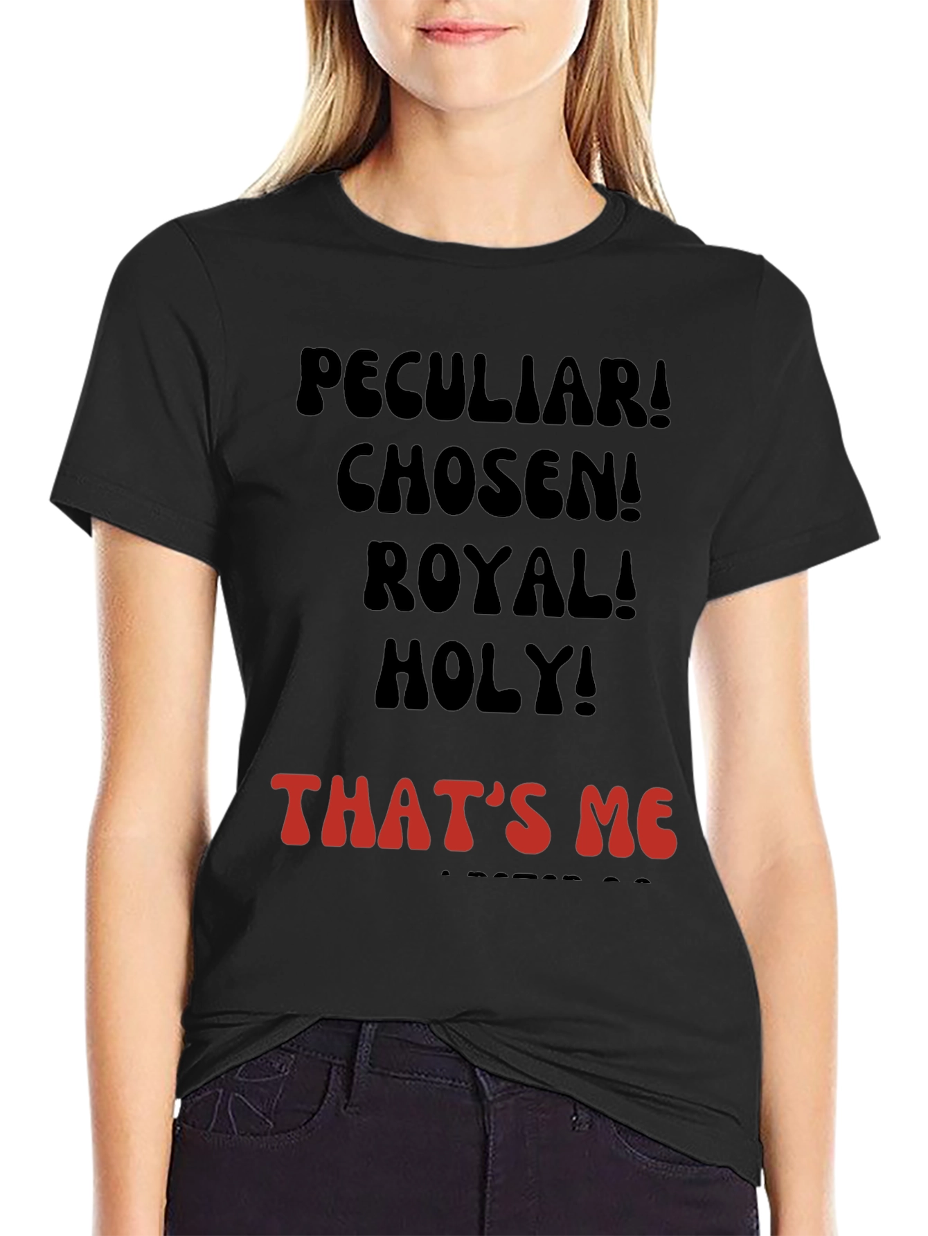 Peculiar! Chosen! Royal! Holy! T-shirt
