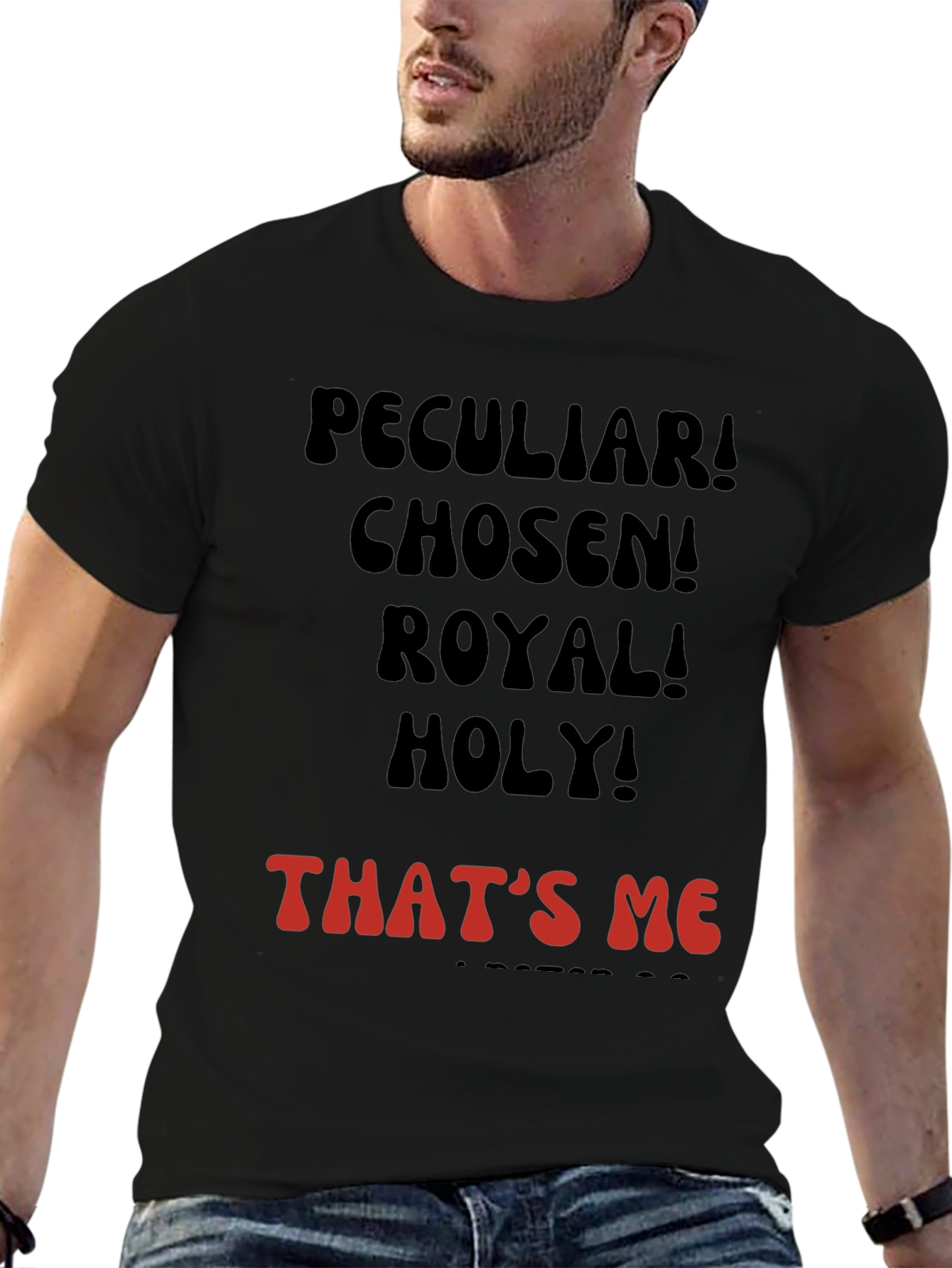 Peculiar! Chosen! Royal! Holy! T-shirt