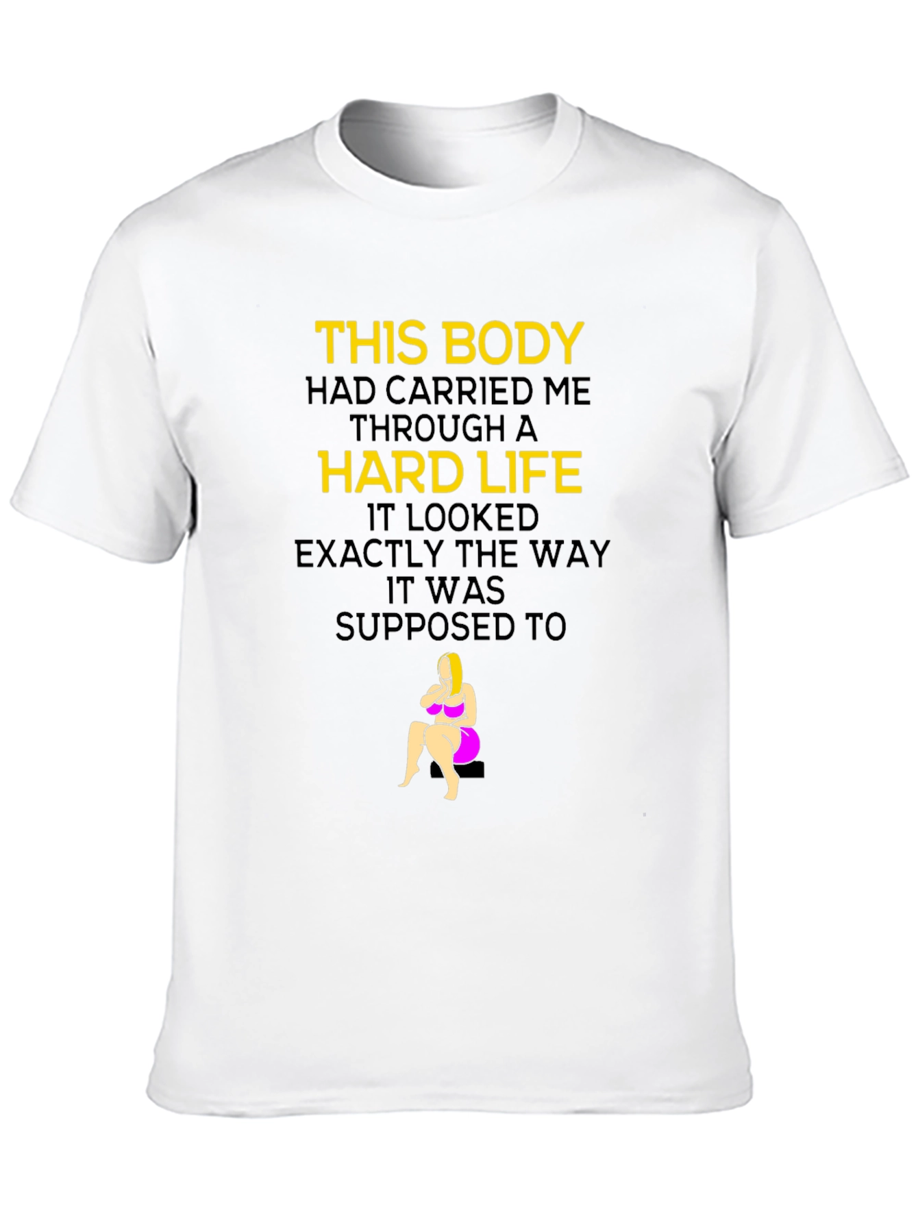 This Body Hard Life Graphic T-Shirt