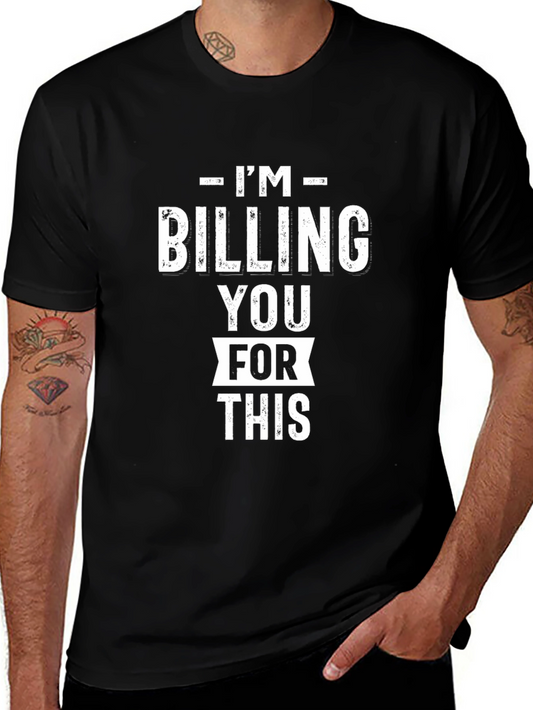 Im Billing You For This - Funny Black Graphic T-Shirt