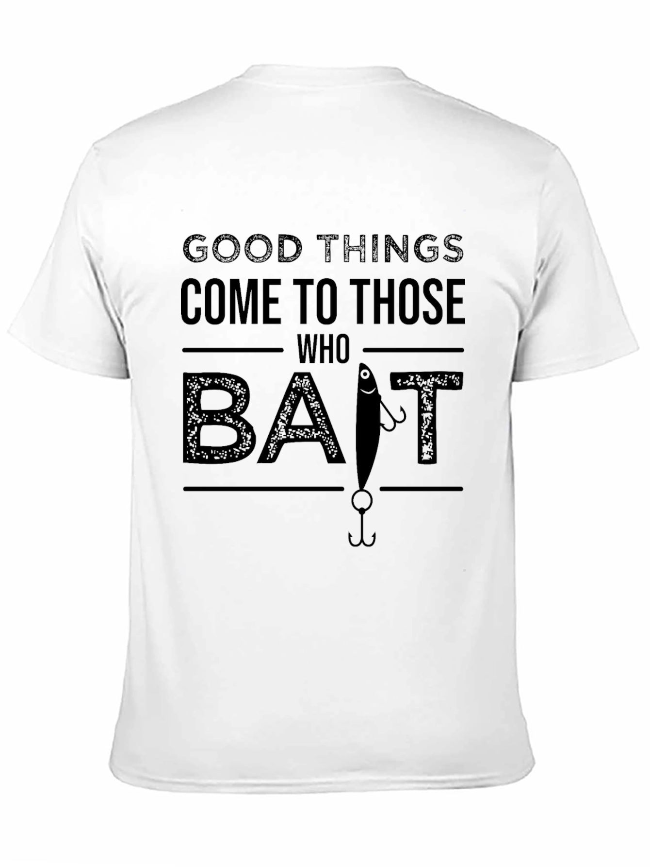 Good Things Come to Those Who Bait Fishing T-Shirt