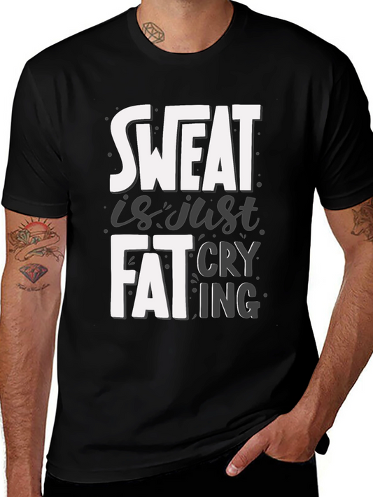 Sweat Is Fat Crying Graphic T-Shirt Gym Workout Fitness Tee