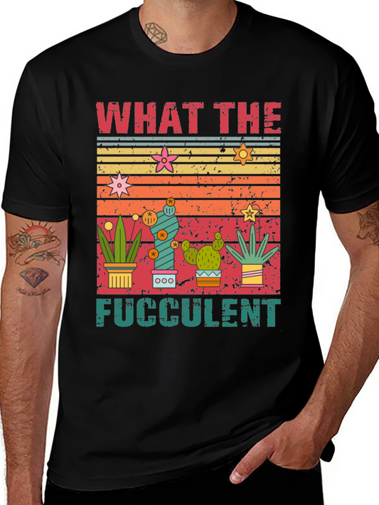 What the Fucculent T-Shirt