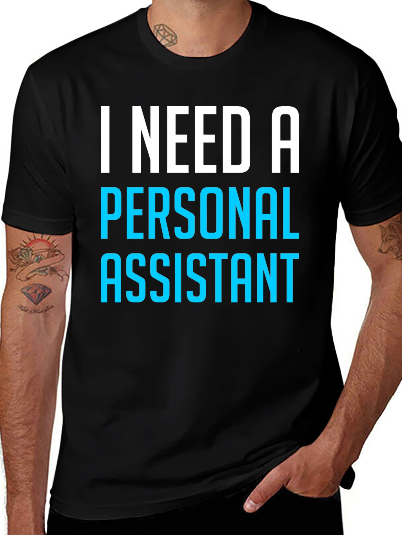 I Need A Personal Assistant Black T-Shirt