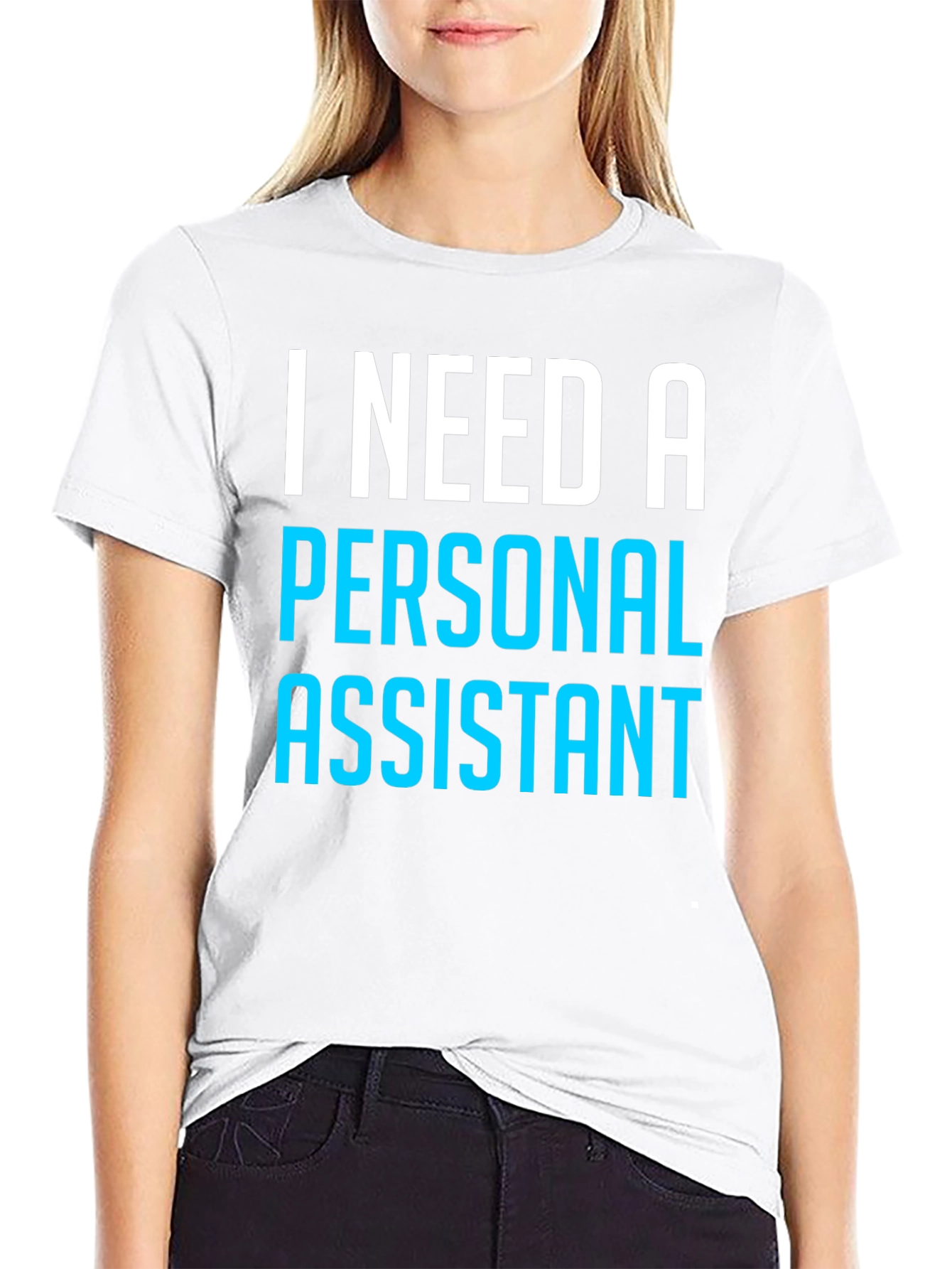 I Need A Personal Assistant Black T-Shirt