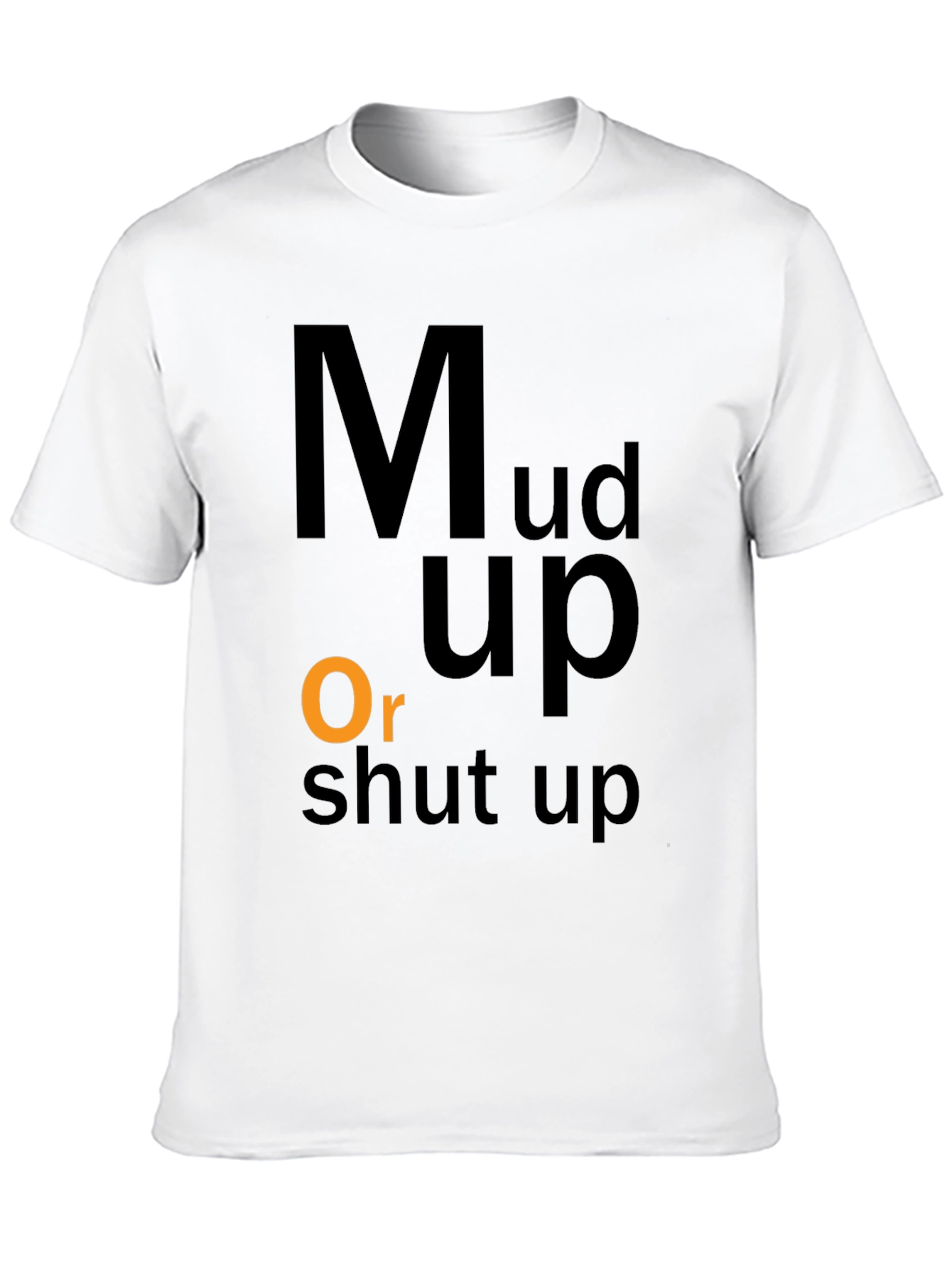 Mud Up Or Shut Up Black Graphic T-Shirt