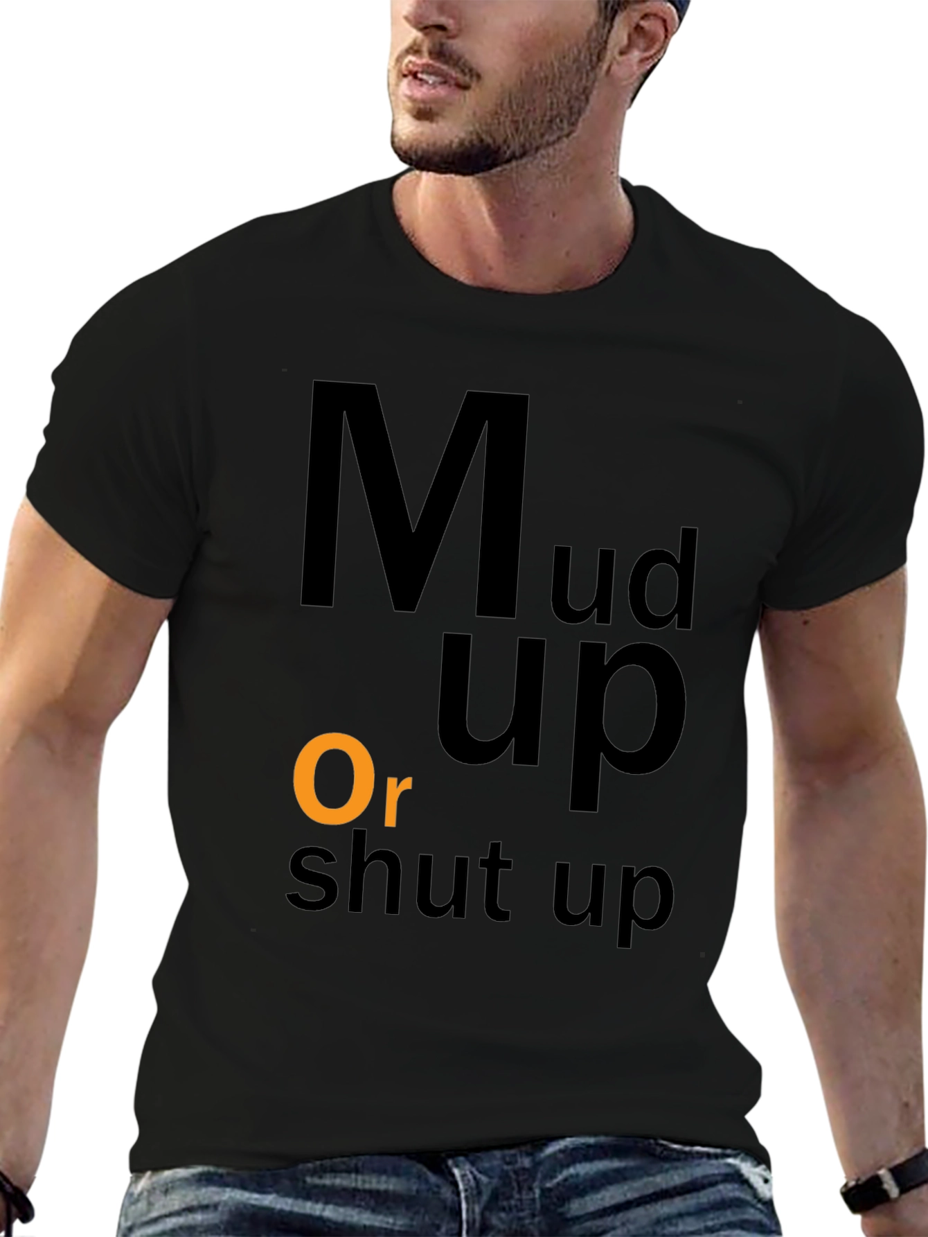 Mud Up Or Shut Up Black Graphic T-Shirt