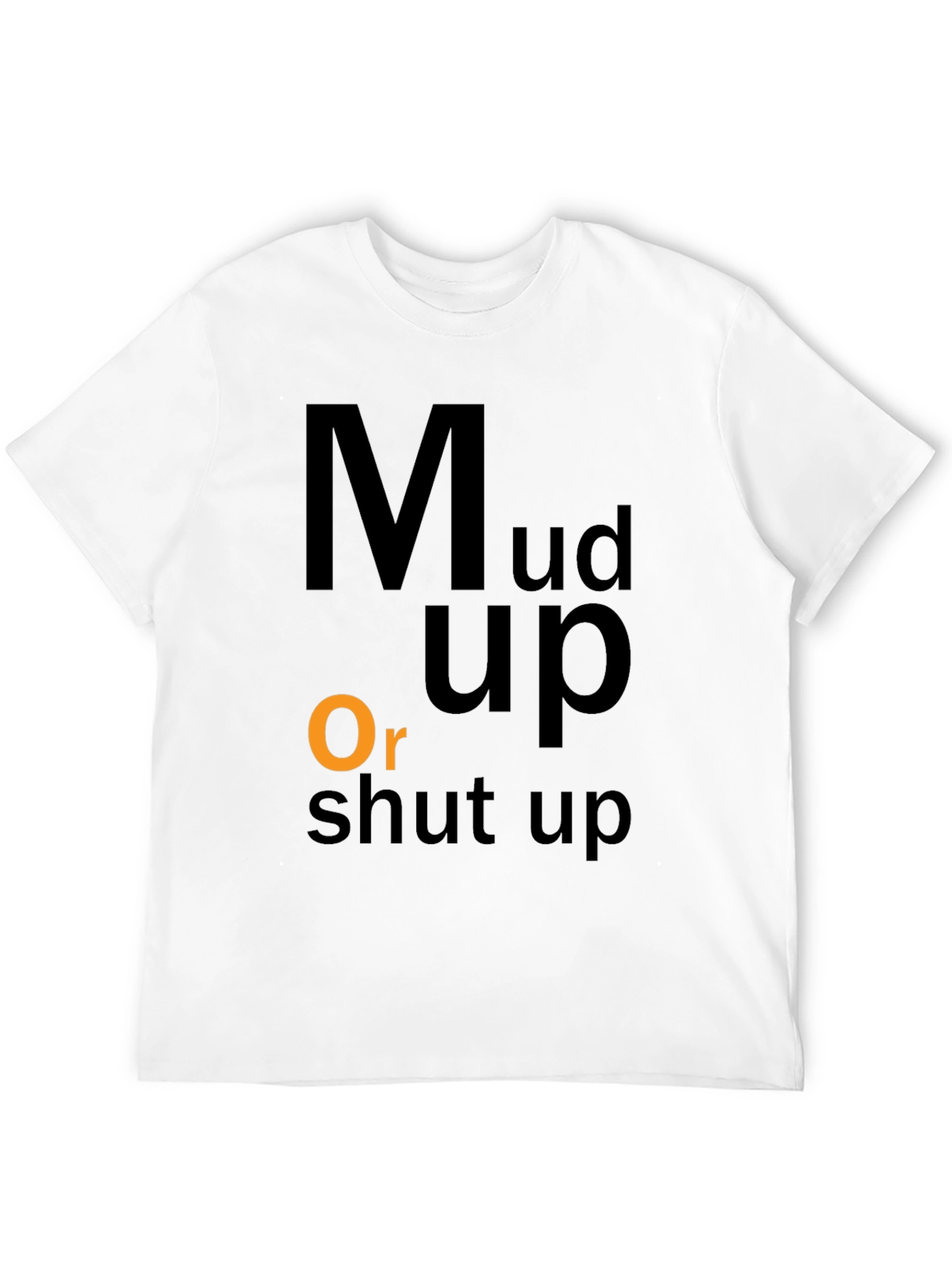 Mud Up Or Shut Up Black Graphic T-Shirt