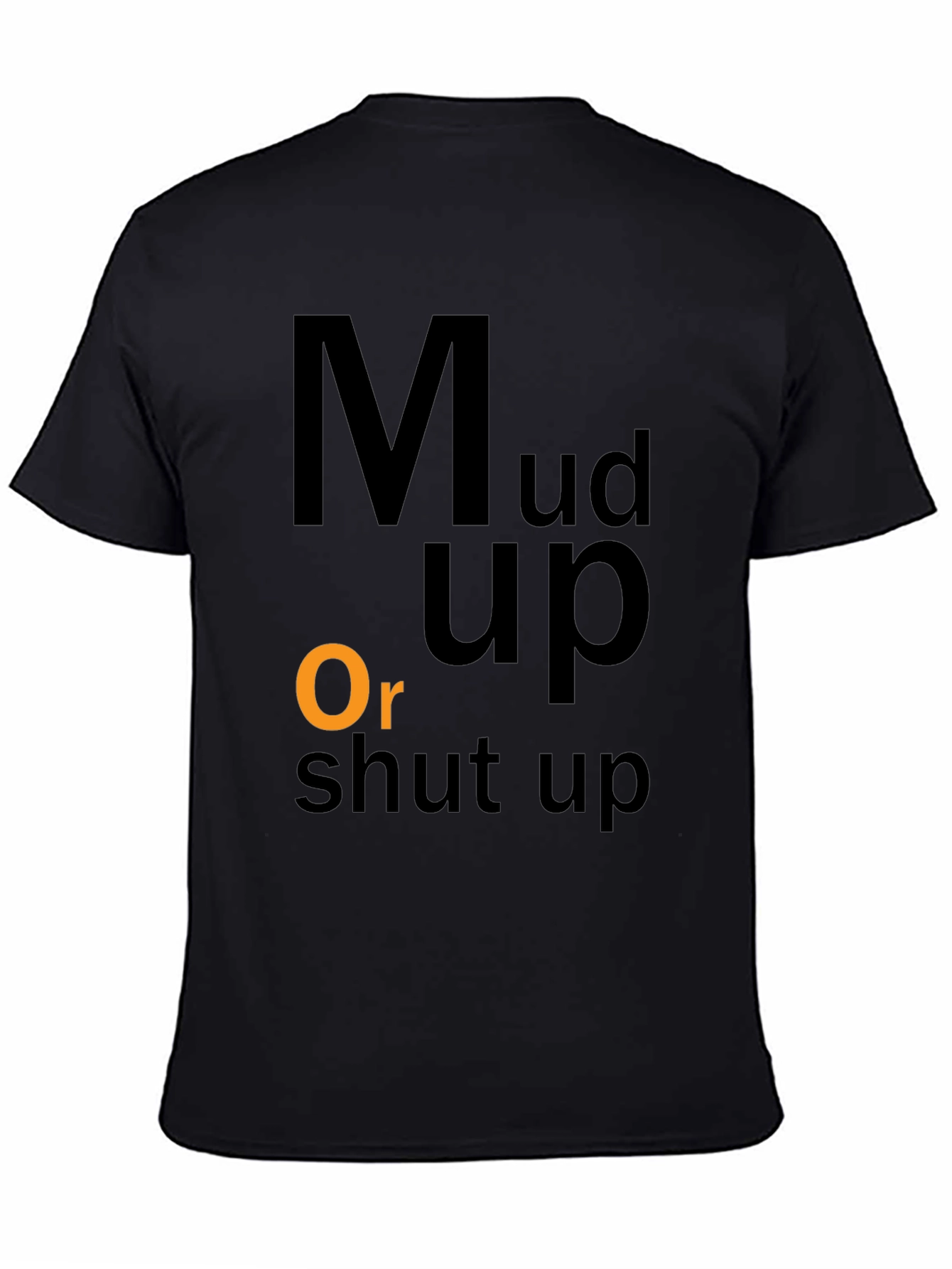 Mud Up Or Shut Up Black Graphic T-Shirt