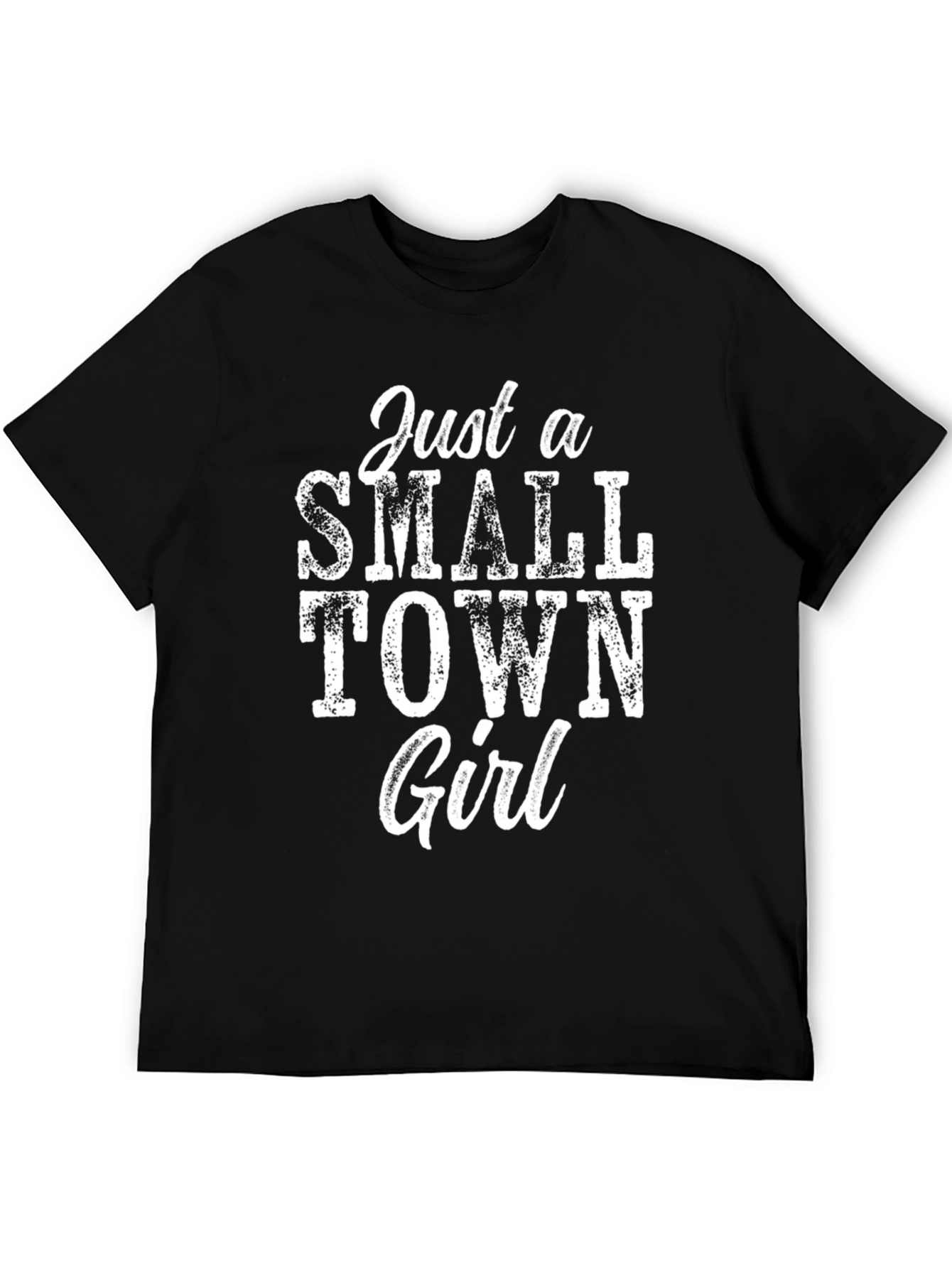 Just A Small Town Girl - Graphic T-Shirt