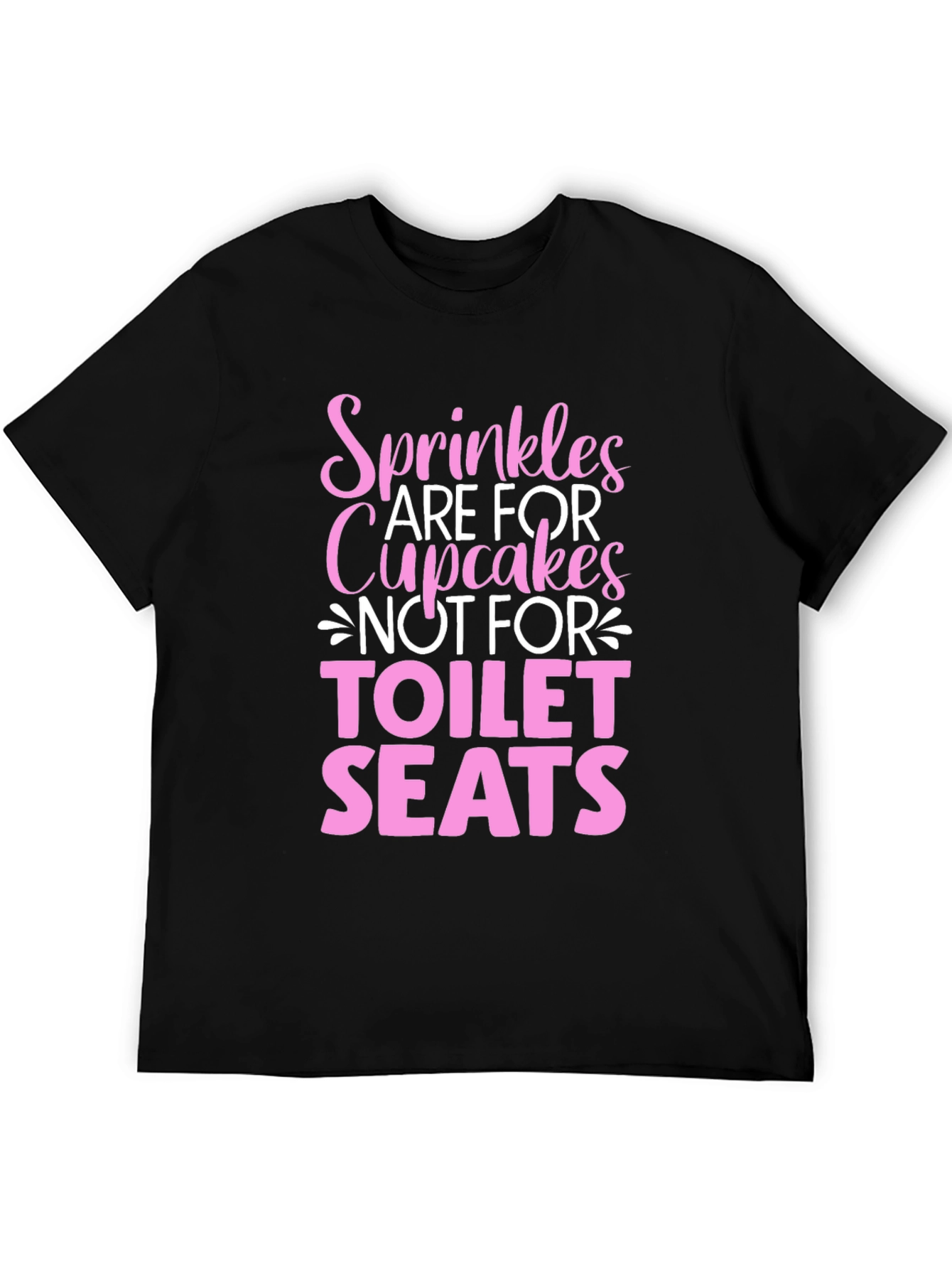 Sprinkles Are For Cupcakes T-Shirt