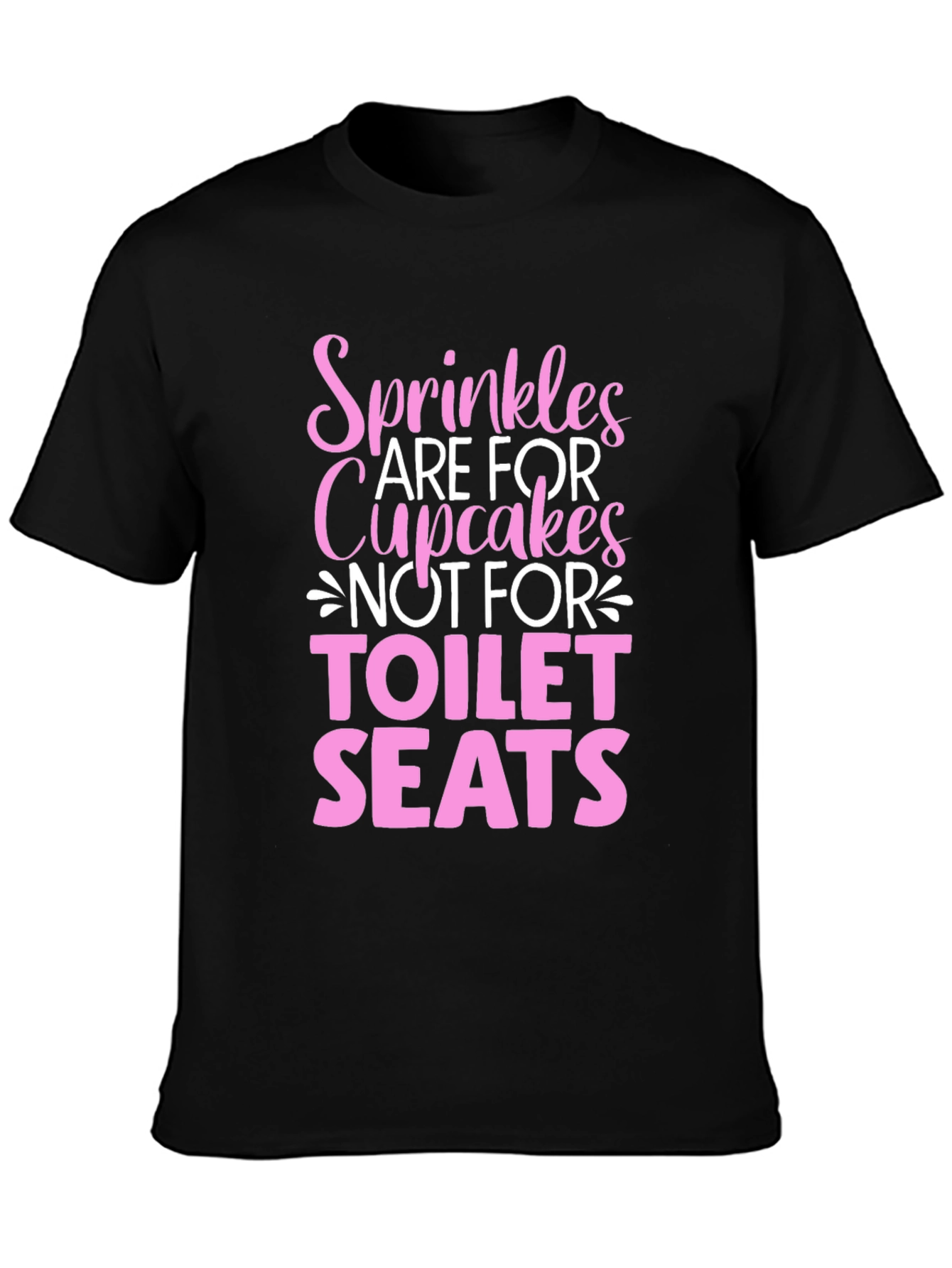 Sprinkles Are For Cupcakes T-Shirt