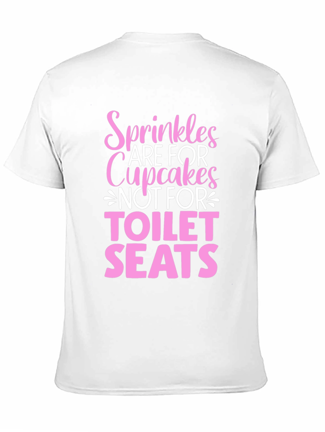 Sprinkles Are For Cupcakes T-Shirt