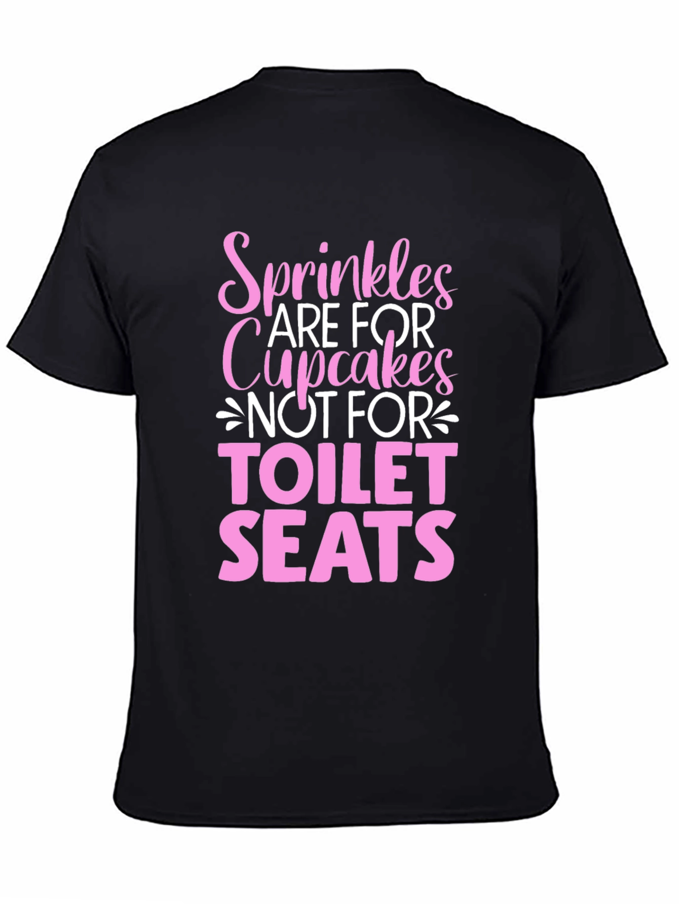 Sprinkles Are For Cupcakes T-Shirt
