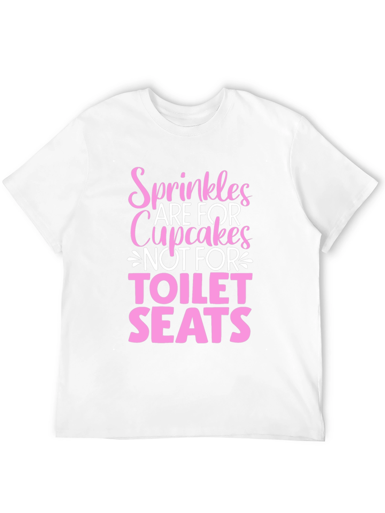 Sprinkles Are For Cupcakes T-Shirt