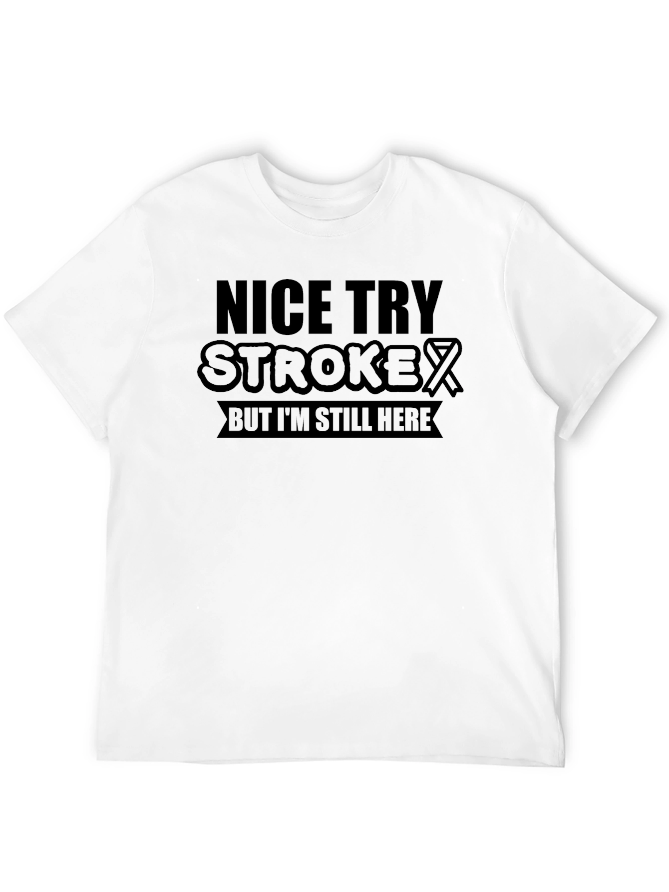 Nice Try Stroke Awareness Graphic T-Shirt