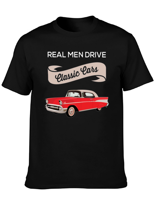 Real Men Drive Classic Cars T-Shirt - Retro Automotive Tee