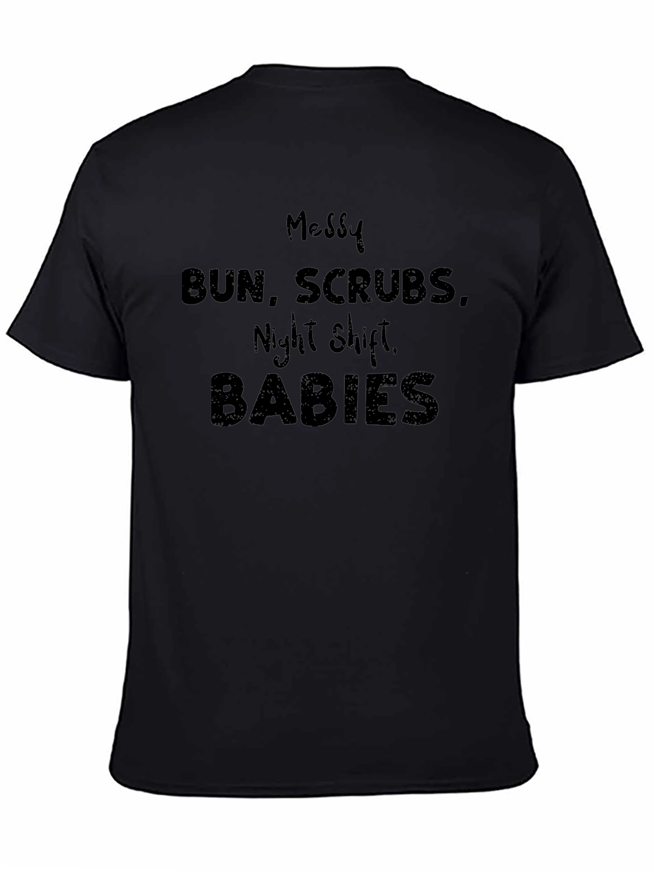 Messy Bun Scrubs Night Shift Babies Graphic Tee