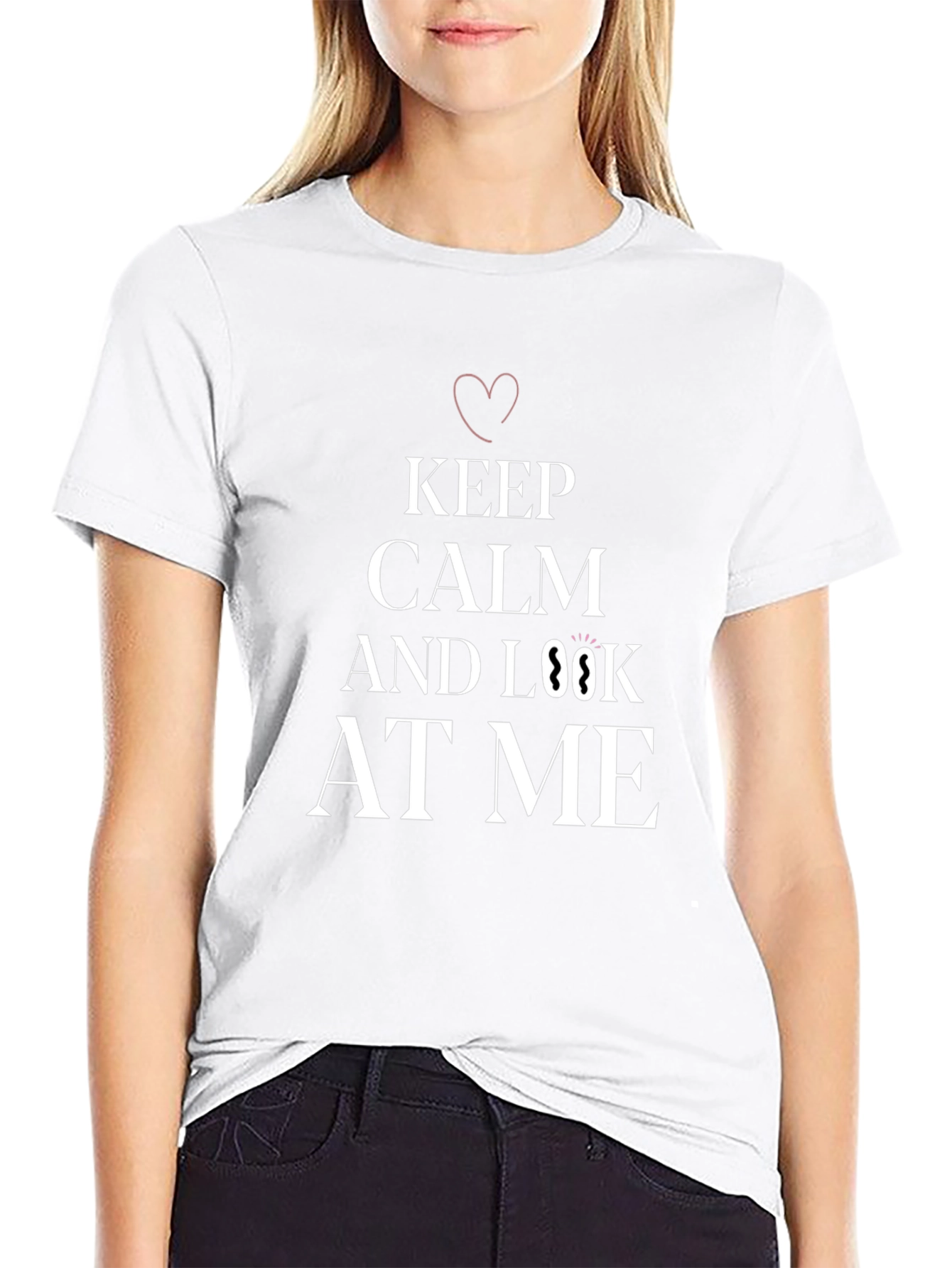 Keep Calm and Look At Me T-Shirt