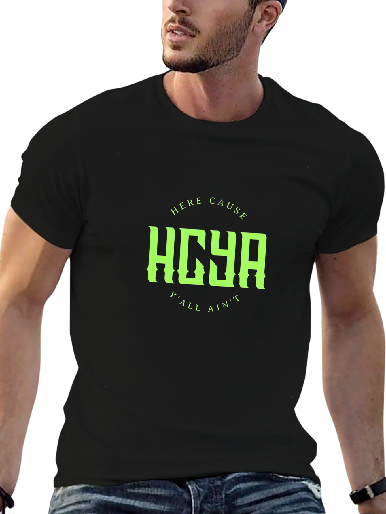 HCYA Here Cause Yall Aint Black T-Shirt