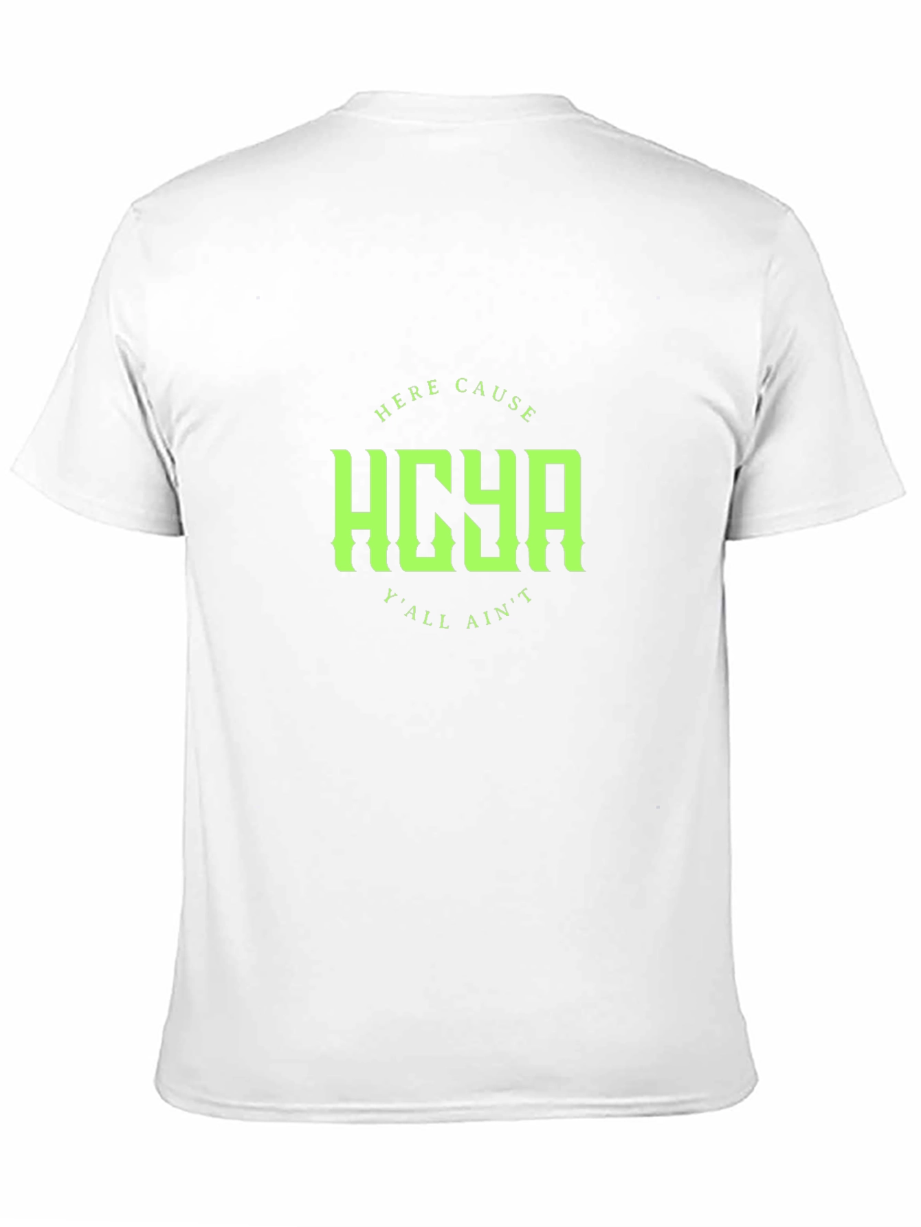 HCYA Here Cause Yall Aint Black T-Shirt