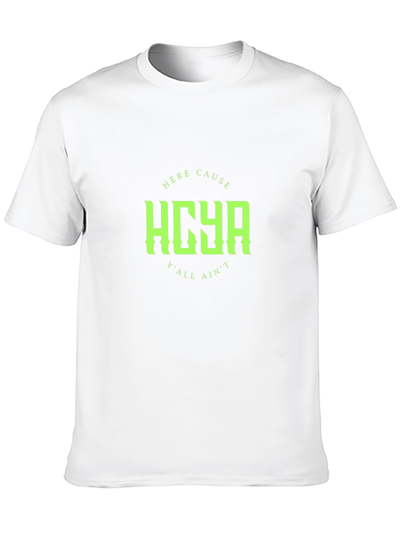 HCYA Here Cause Yall Aint Black T-Shirt