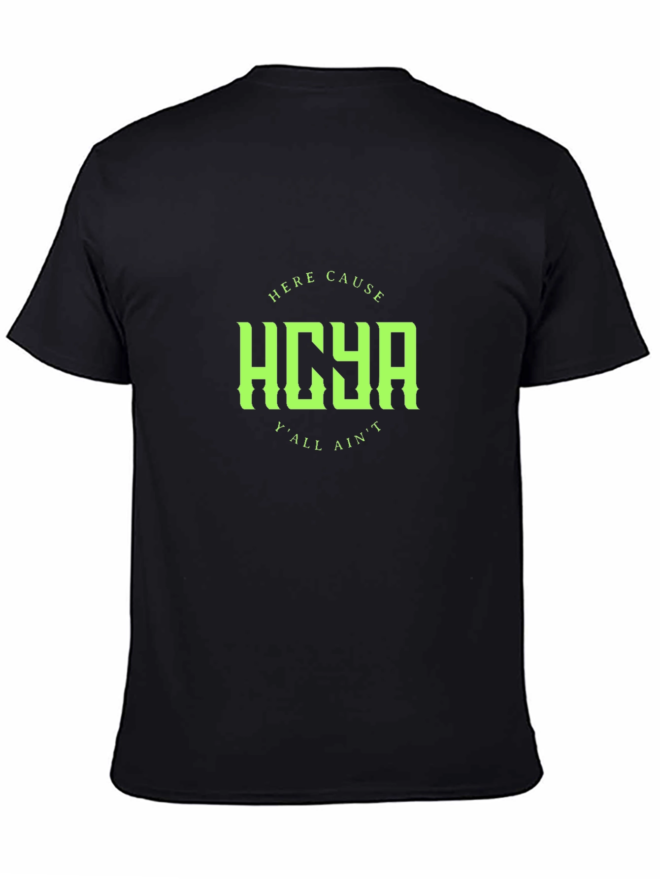HCYA Here Cause Yall Aint Black T-Shirt