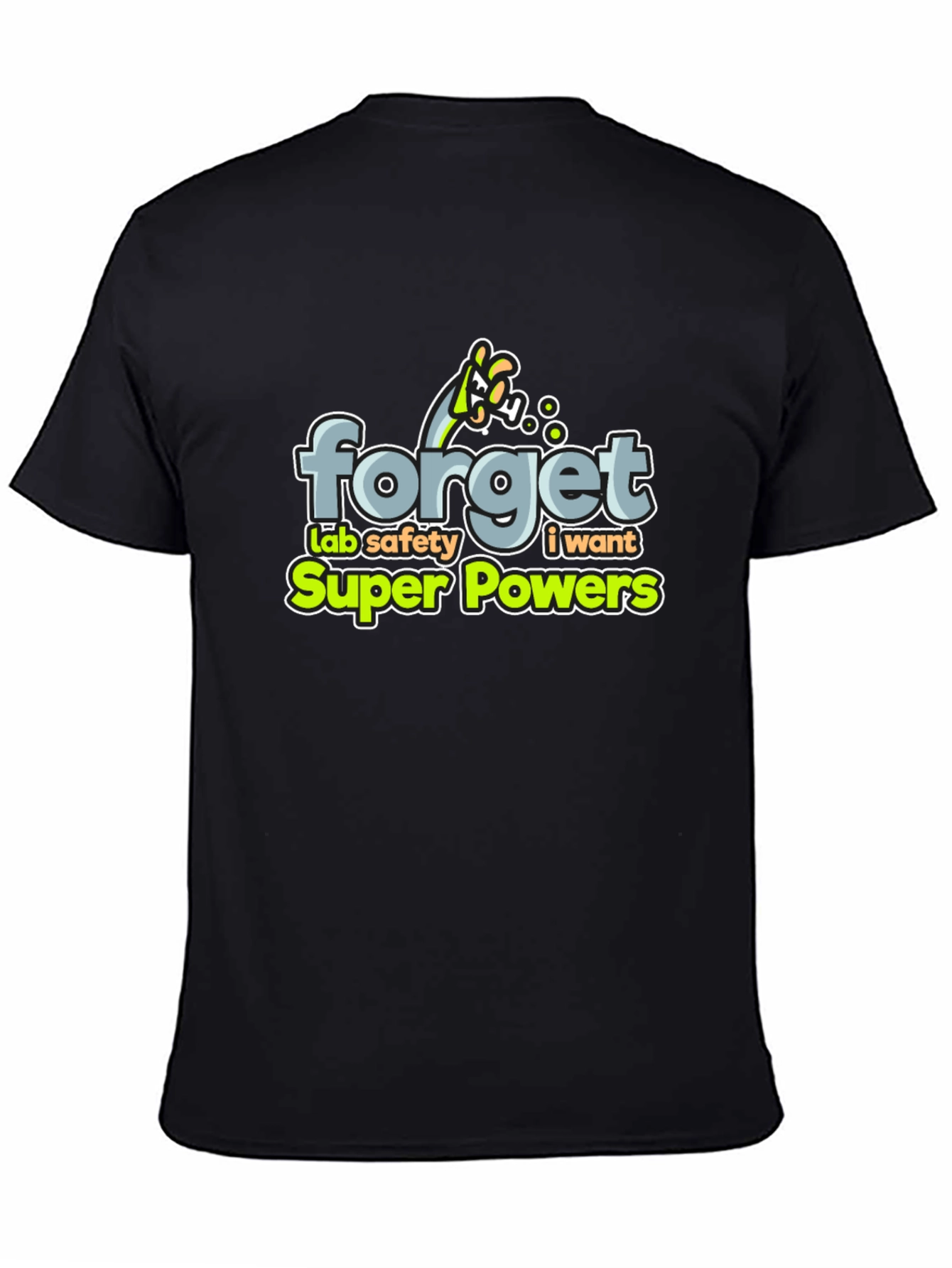 Forget Lab Safety: I Want Super Powers T-Shirt