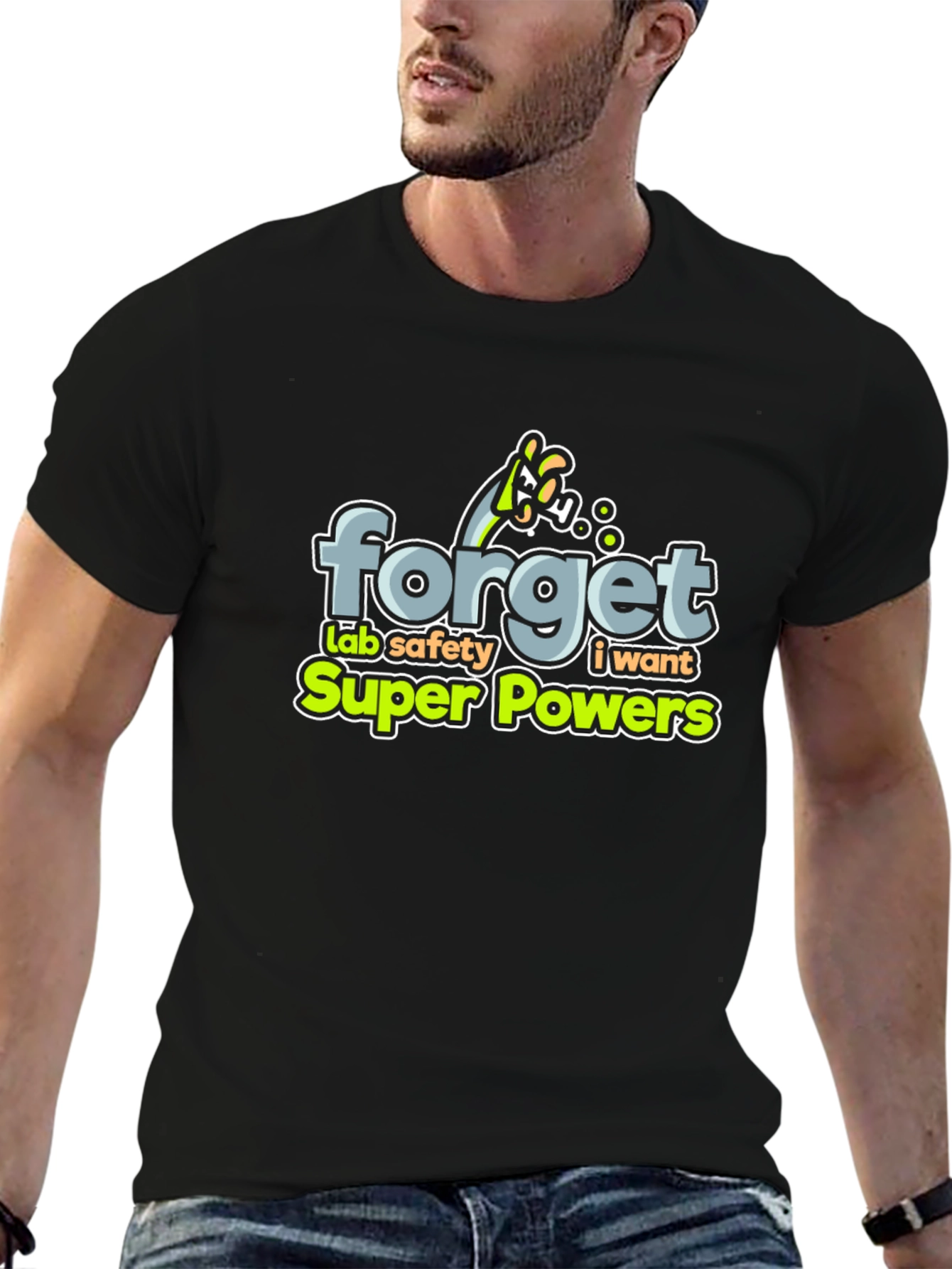 Forget Lab Safety: I Want Super Powers T-Shirt