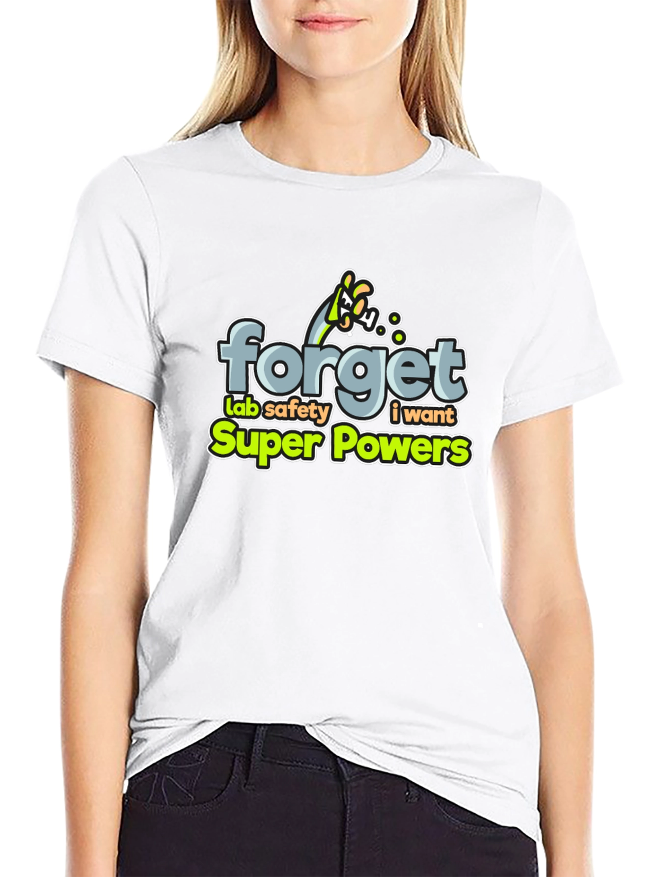 Forget Lab Safety: I Want Super Powers T-Shirt