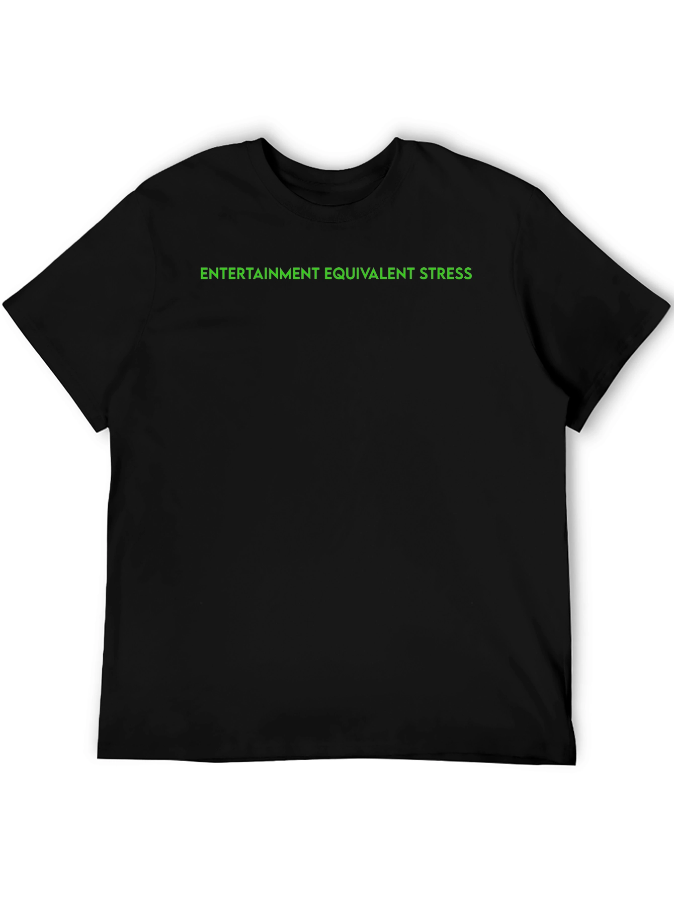 Entertainment Equivalent Stress T-Shirt