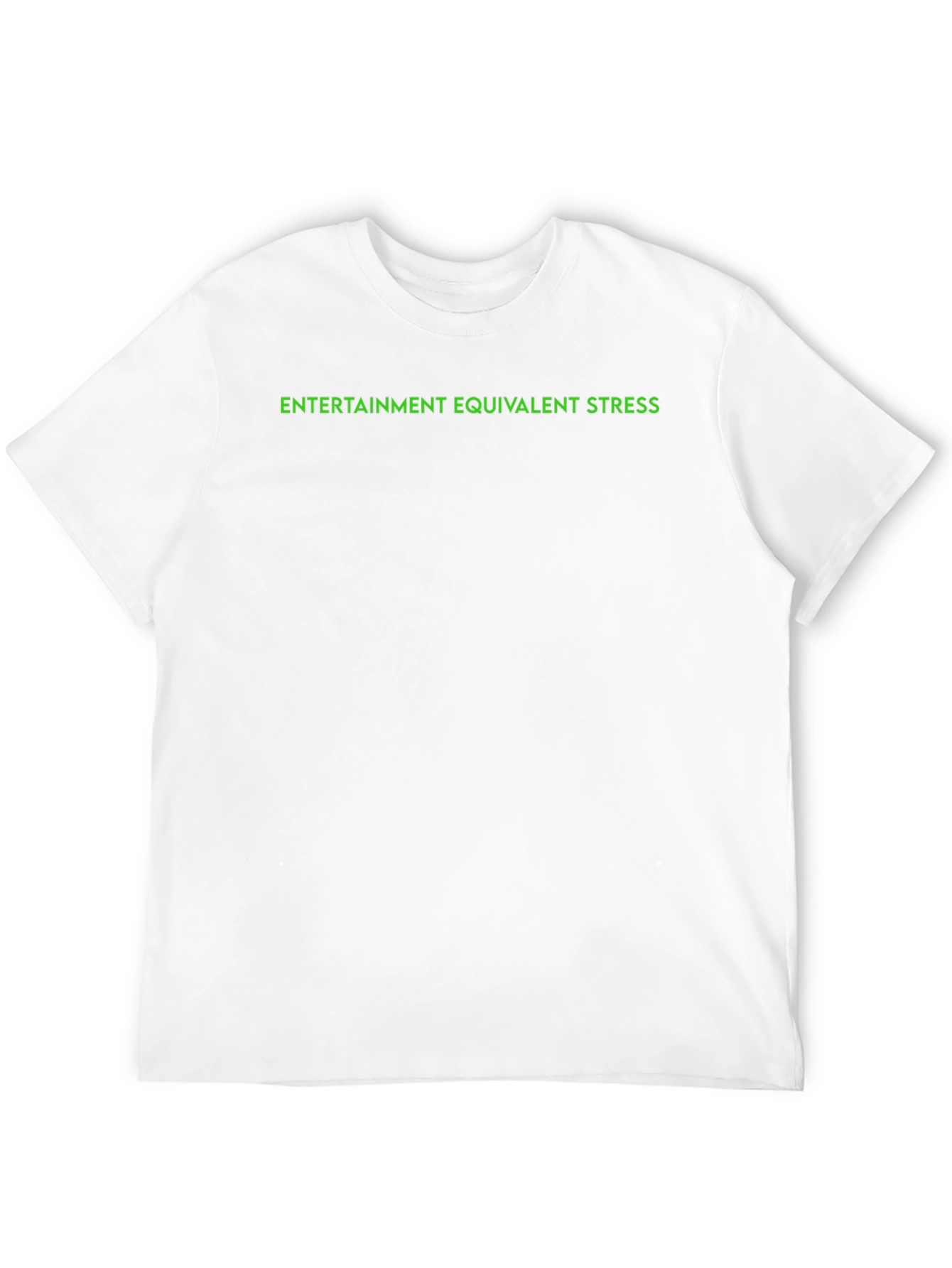 Entertainment Equivalent Stress T-Shirt