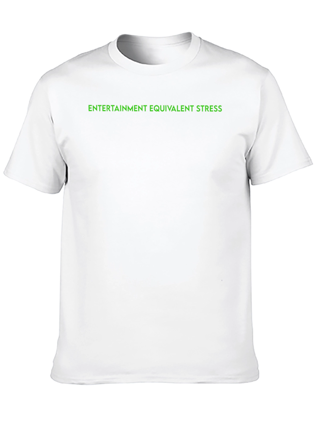 Entertainment Equivalent Stress T-Shirt